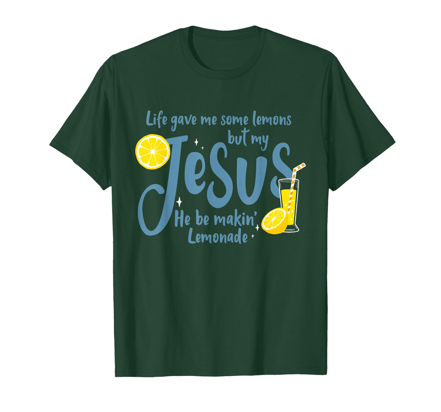 Life Gave Me Some Lemons But My Jesus He Be Making Lemonade T-Shirt