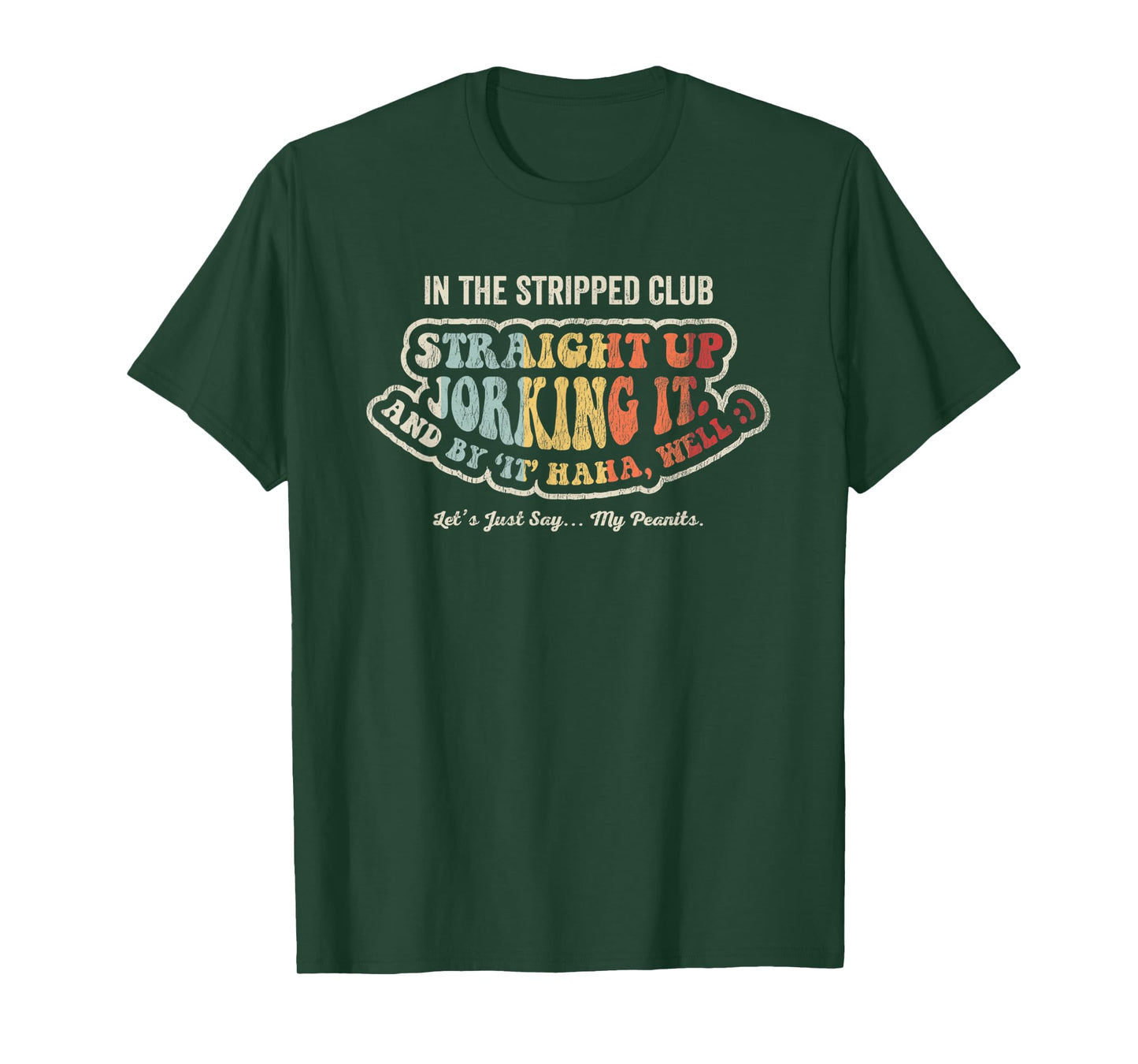 In The Stripped Club Straight Up Jorking It T-Shirt
