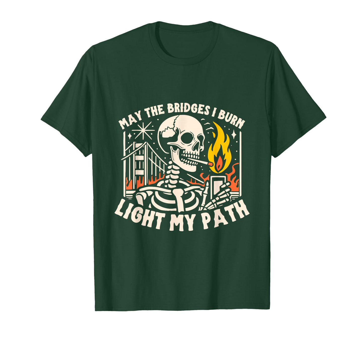 May The Bridges I Burn Light The Way T-Shirt