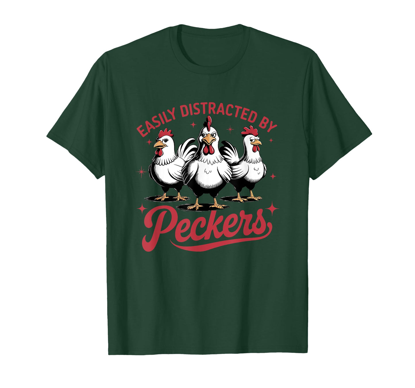 Easily Distracted By Peckers Farmyard Humor T-Shirt