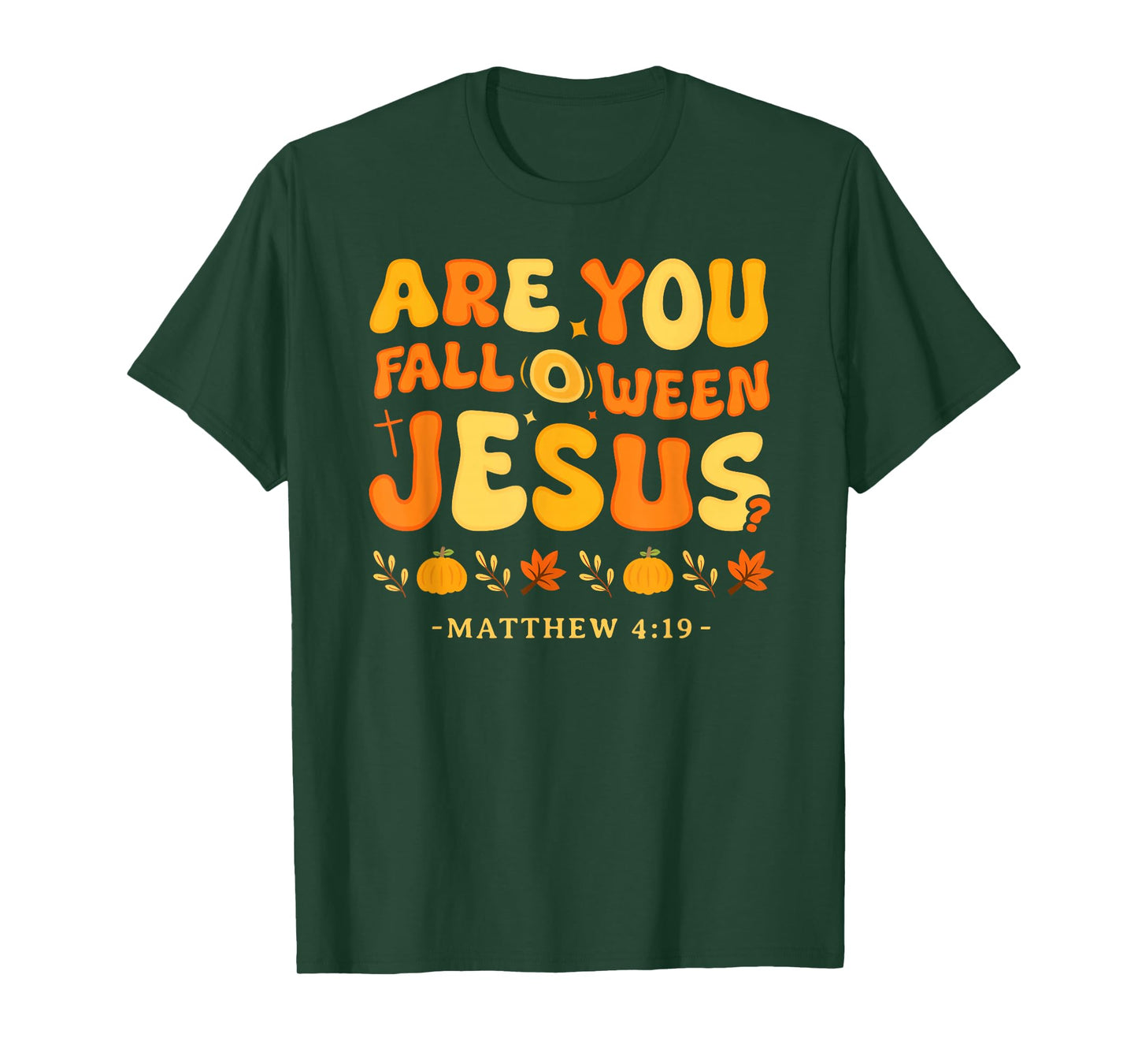 are You Fall O Ween Jesus Matthew 4:19 Halloween Christian T-Shirt