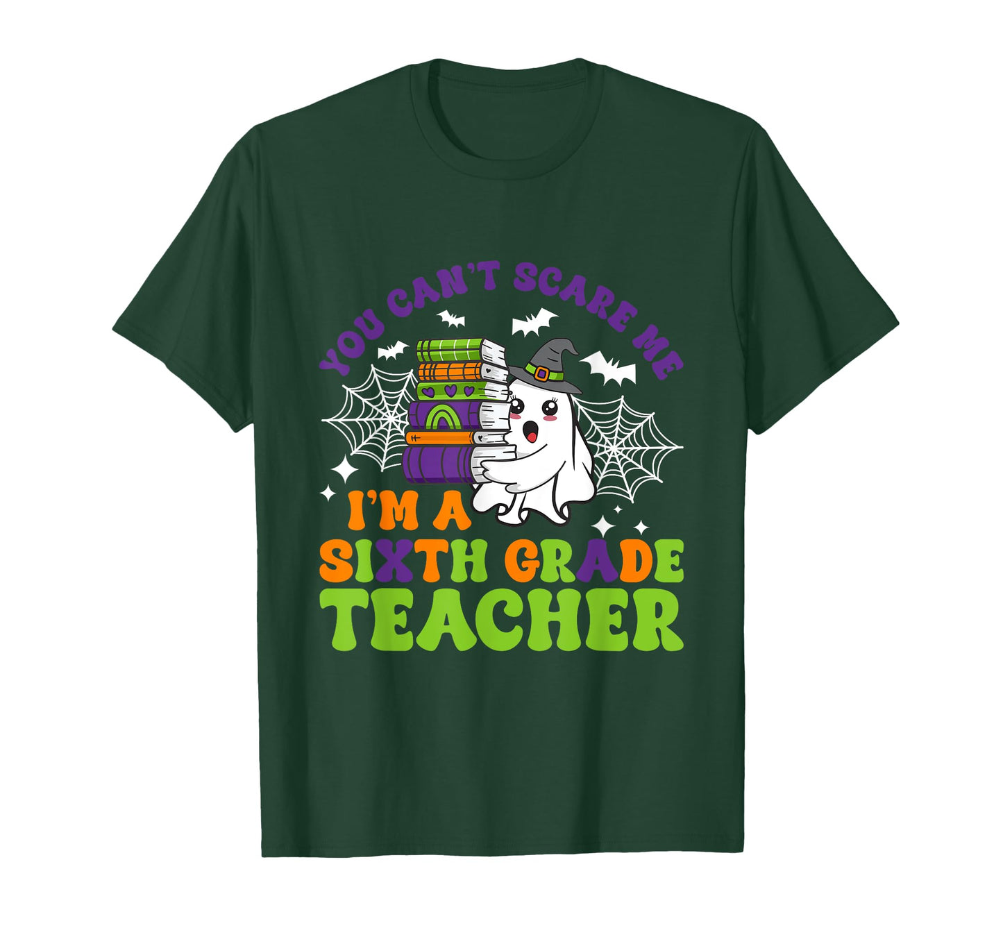 You Can't Scare Me Sixth Grade Teacher Funny Halloween T-Shirt