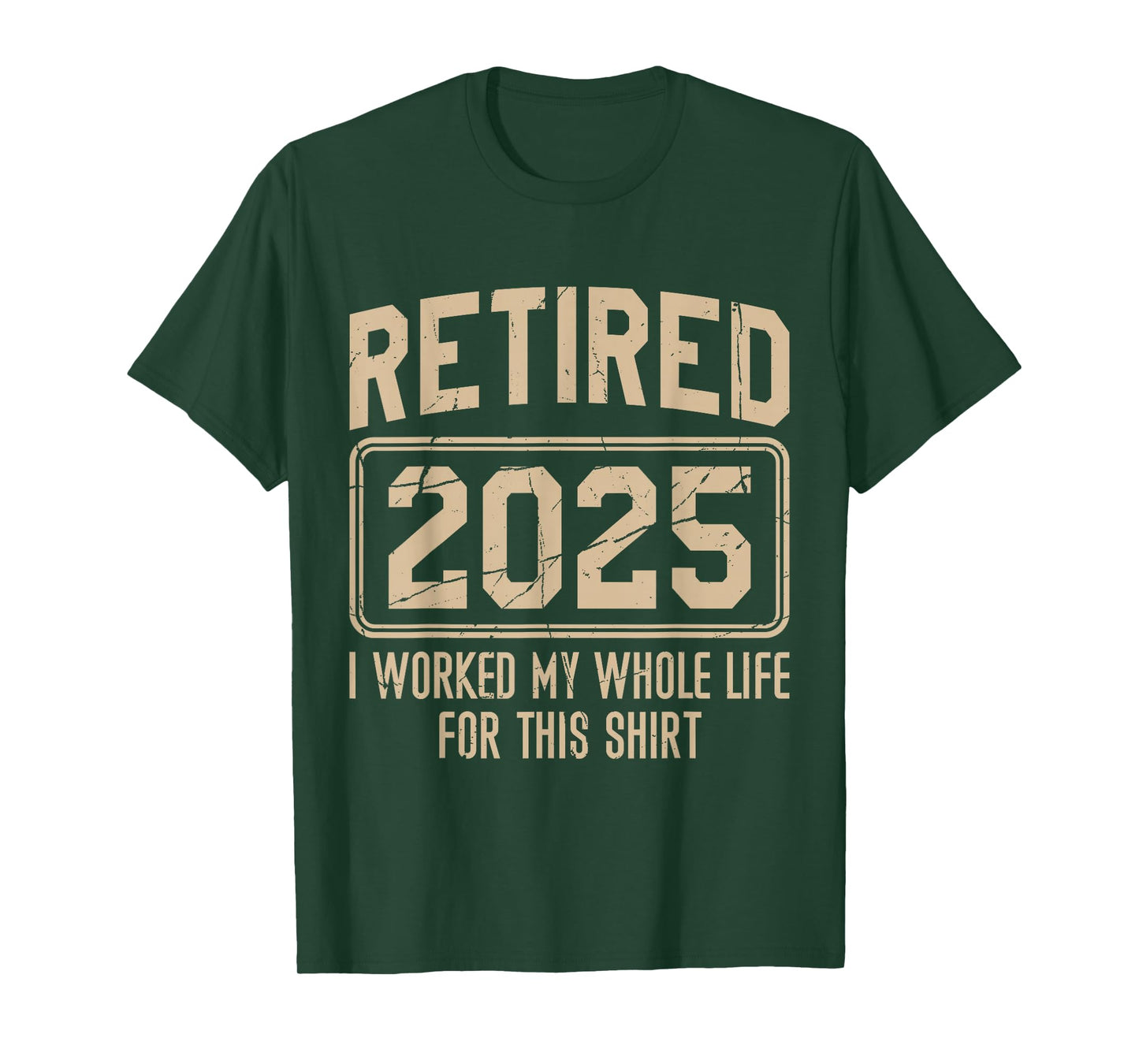 Funny Retirement Retired 2025 I Work My Whole Life For This T-Shirt