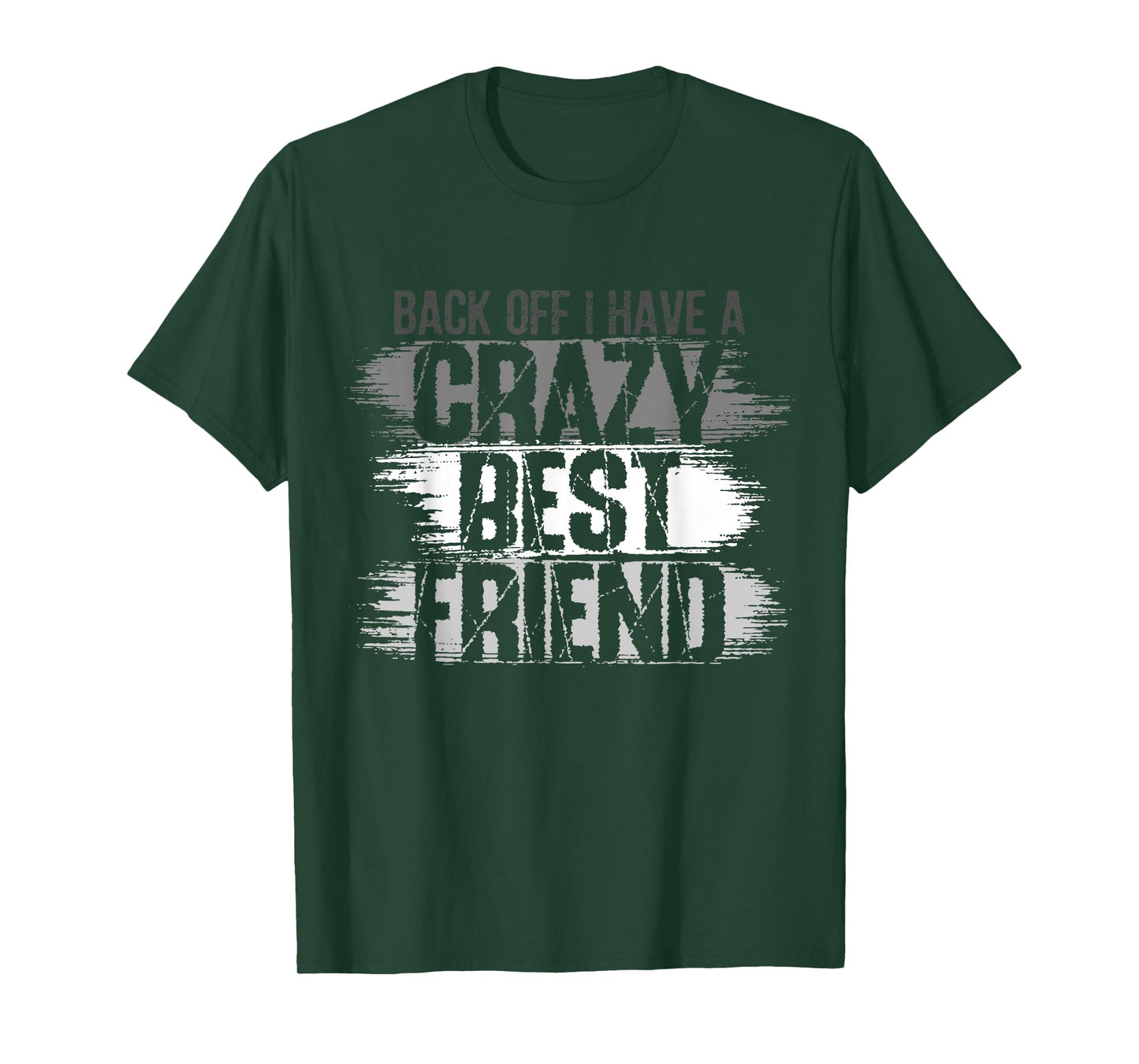 Back Off I Have A Crazy Best Friend, Besties BFF For Life 1 T-Shirt