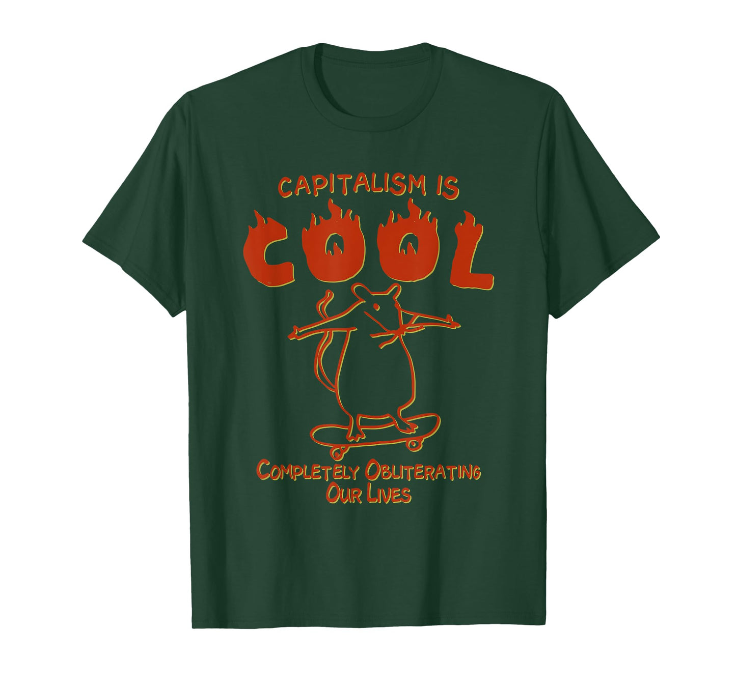 Capitalism Is Cool Completely Obliterating Our Lives T-Shirt