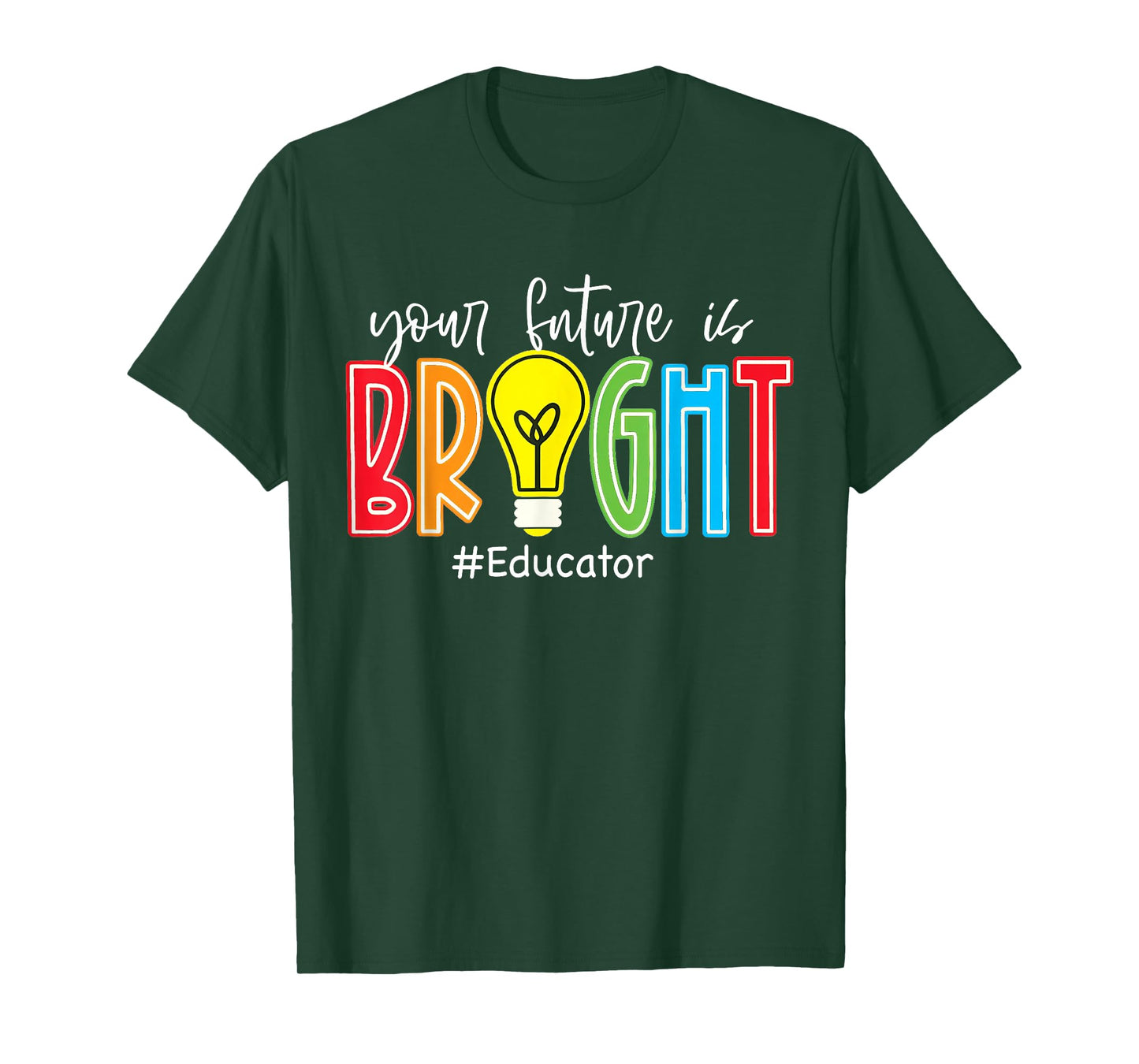 Your Future is Bright Educator Teacher Student T-Shirt