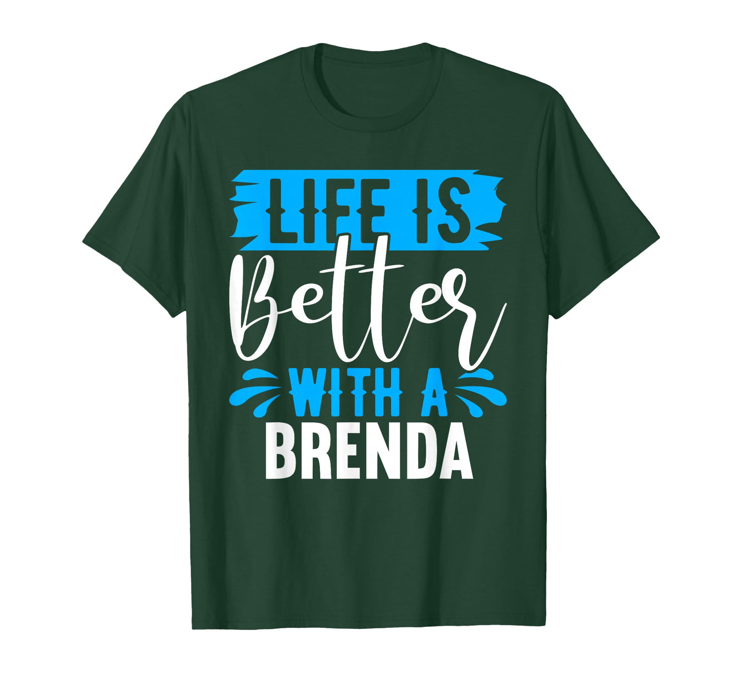 Life Is Better With A BRENDA T-Shirt BRENDA Shirts Brenda T-Shirt