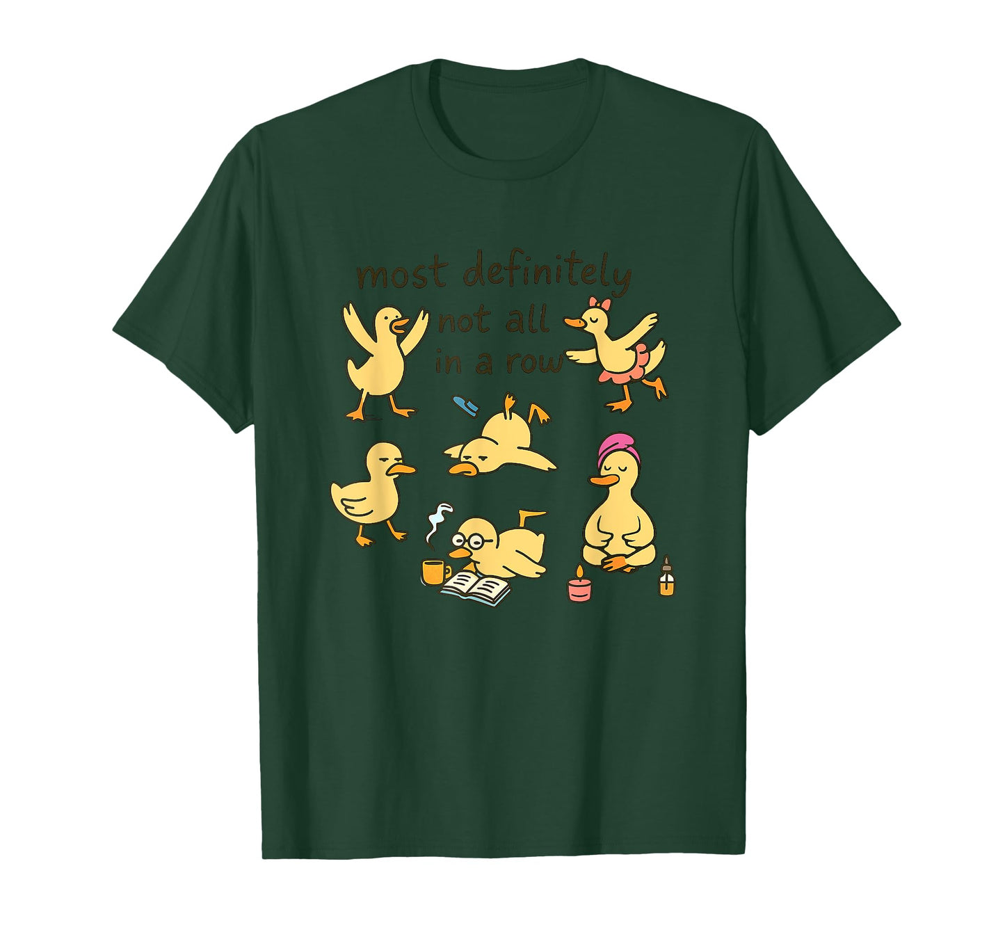 Most Definitely Not All In A Row Ducks T-Shirt