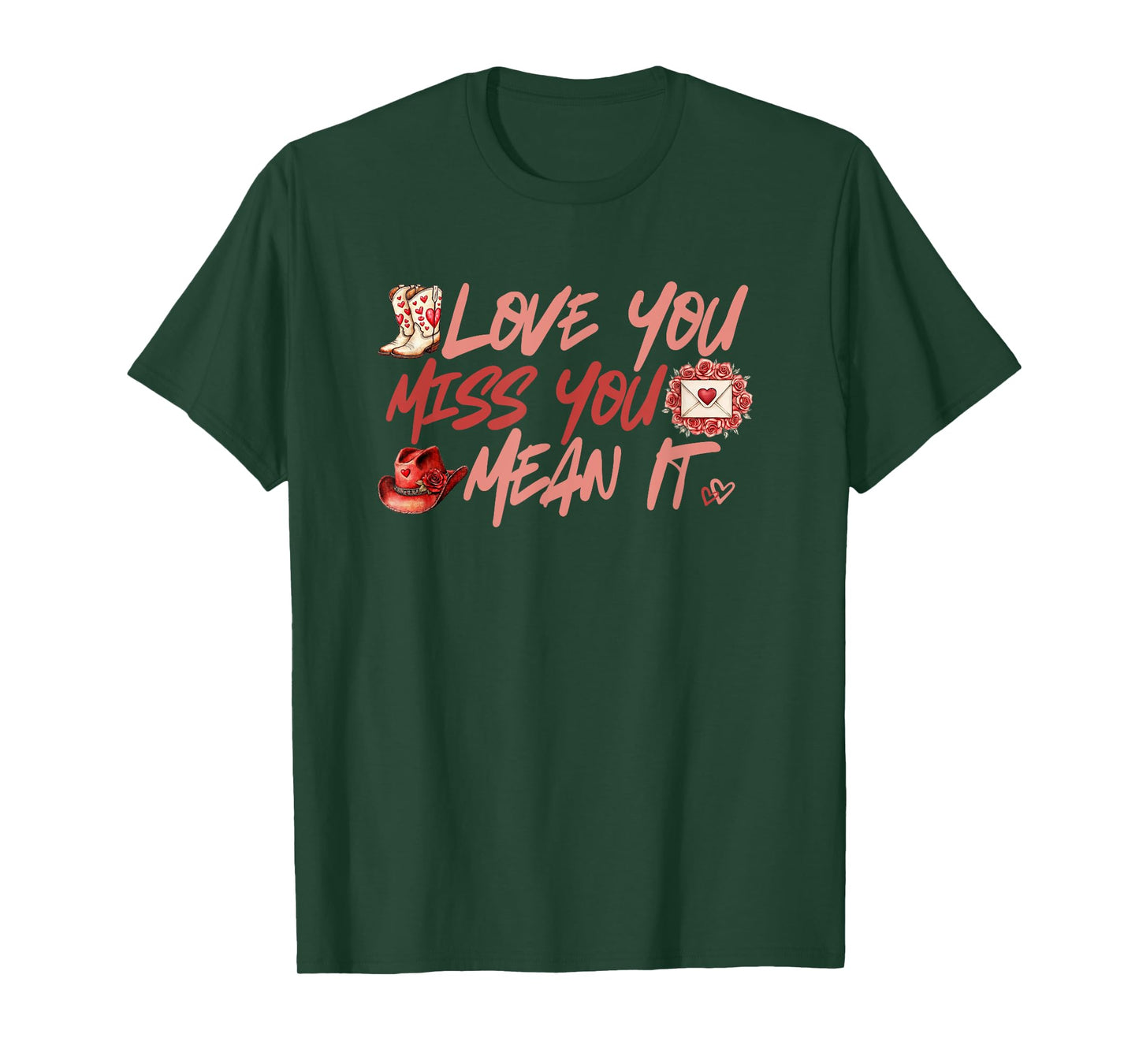 Love You Miss You Mean It Cowgirl Boots Hat Hearts Roses T-Shirt