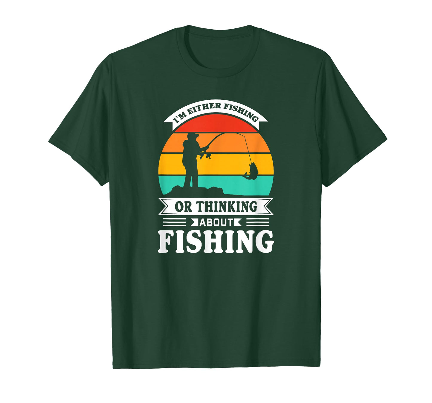 I Am Either Fishing or Thinking About Fishing Funny T-Shirt
