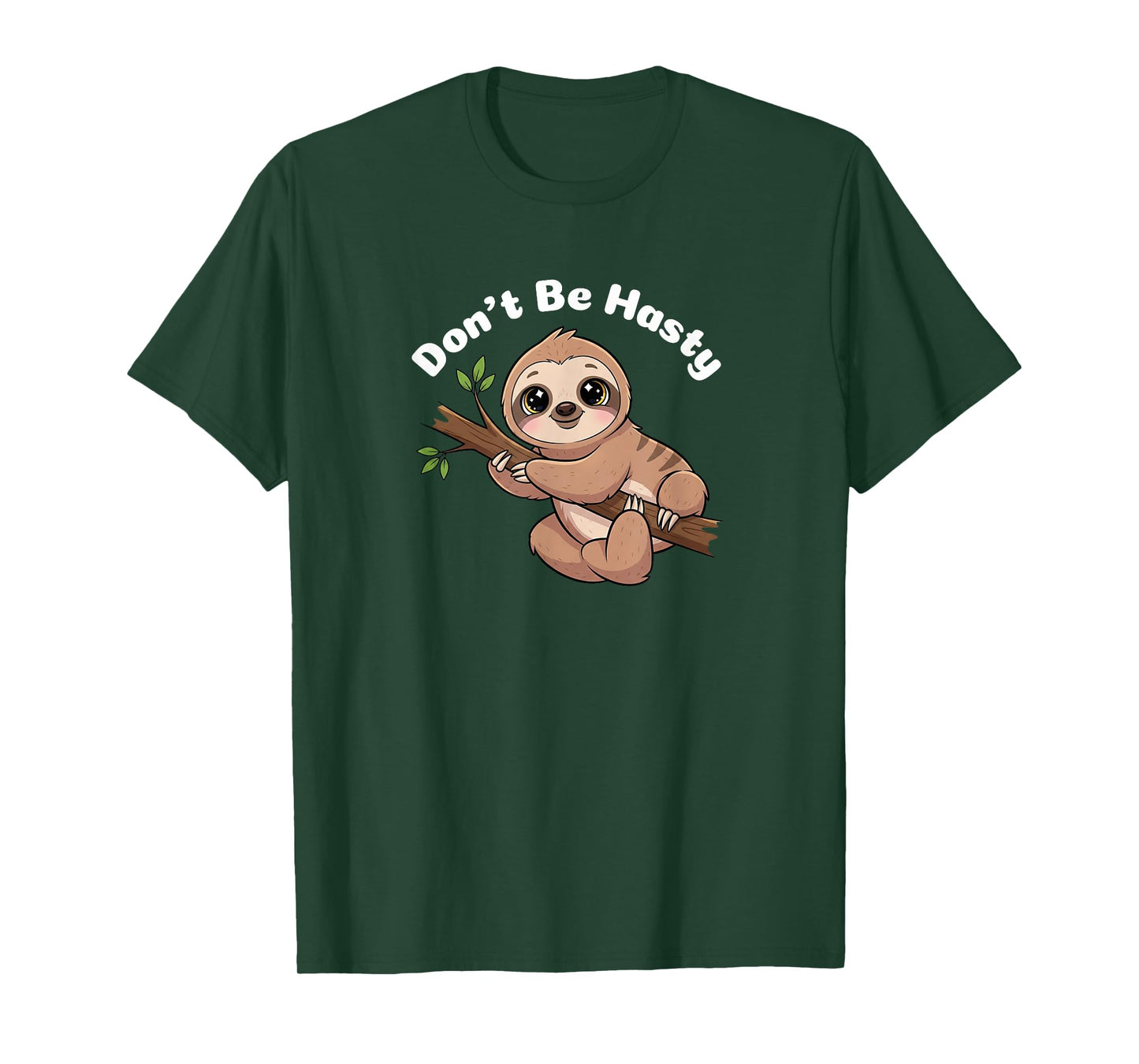 Cute Sloth - Don’t Be Hasty T-Shirt
