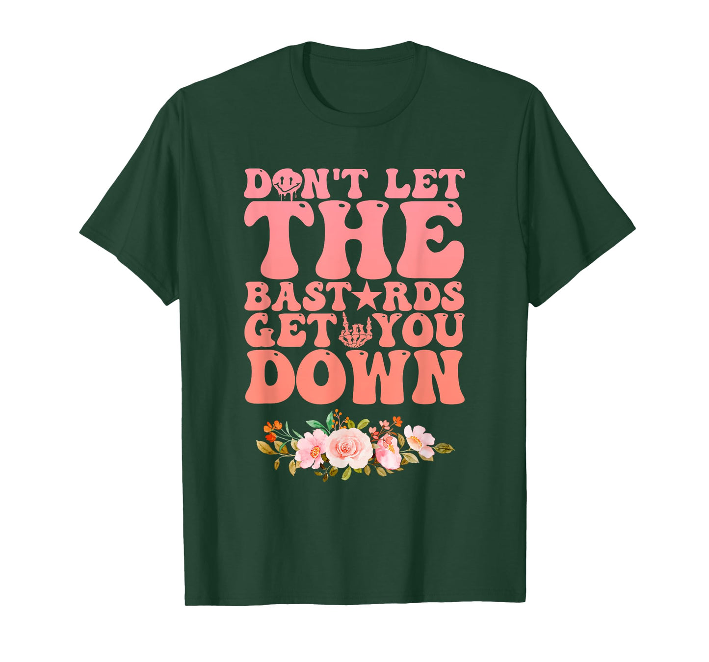 Don't Let The Bastards Get You Down Inspirational Quotes T-Shirt