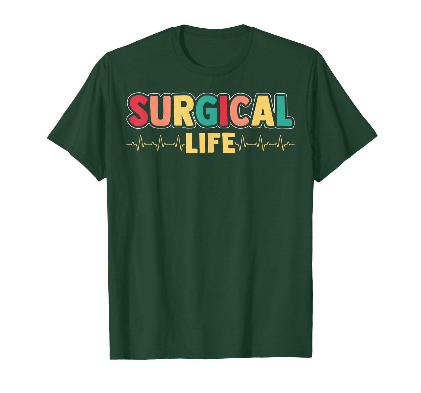 Surgical Life - Surgical Technologist Scrub Tech Surgeon T-Shirt