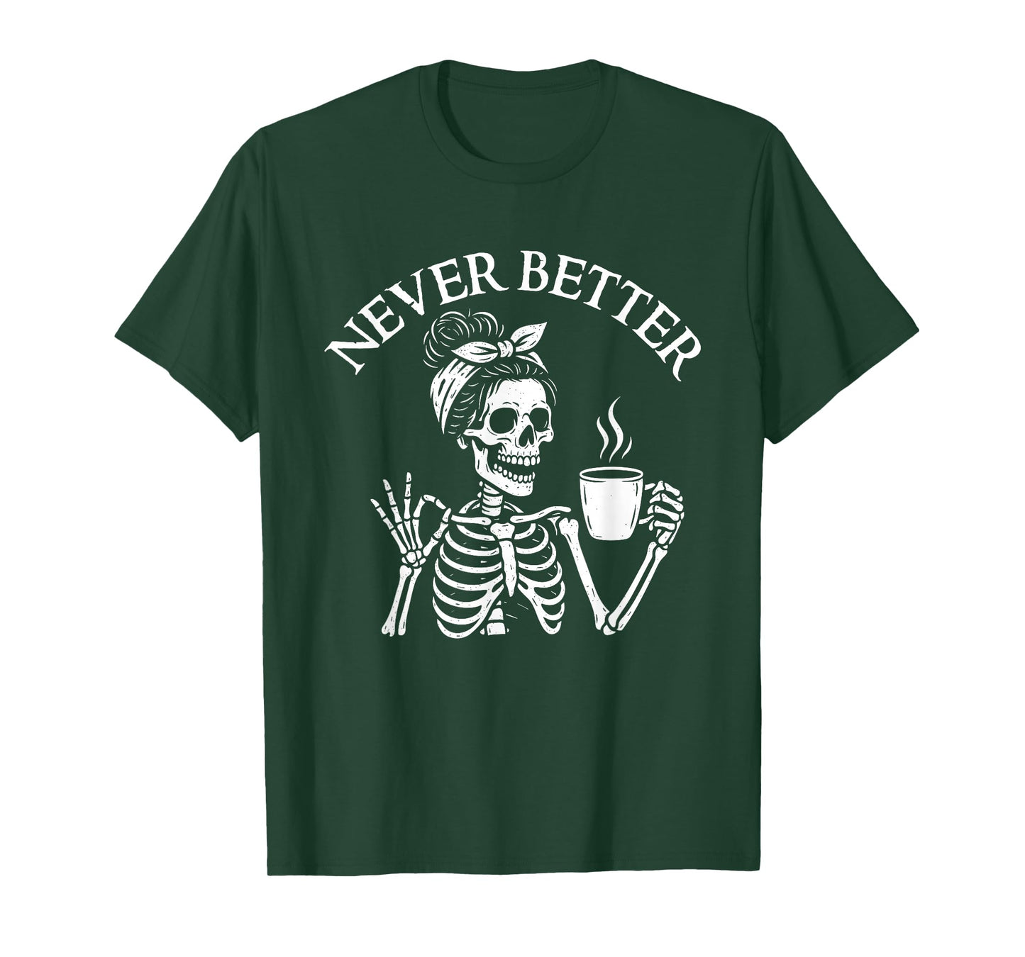 Never Better - Morning Sarcastic Coffee Lover T-Shirt