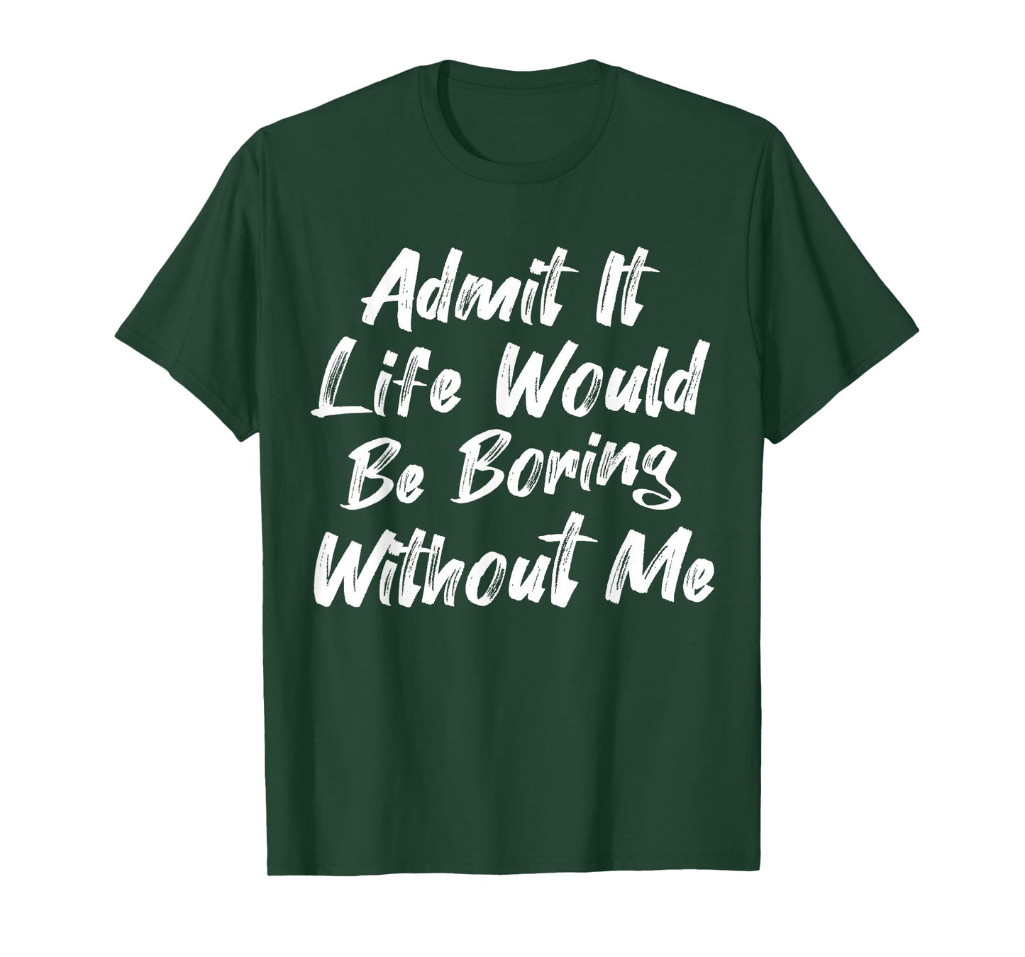 Admit It Life Would Be Boring Without Me Funny Kids Toddler T-Shirt
