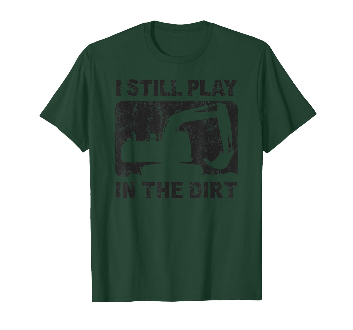 Father’s Day Dad Excavator Operator I Still Play in The Dirt T-Shirt