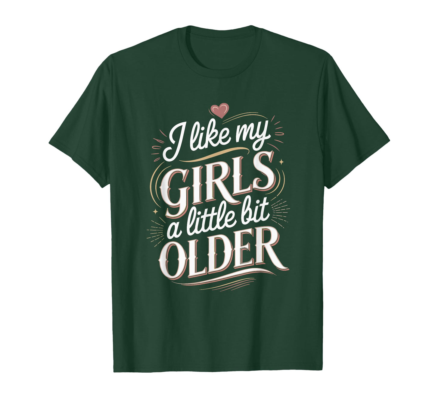 I Like My Girls A Little Bit Older T-Shirt