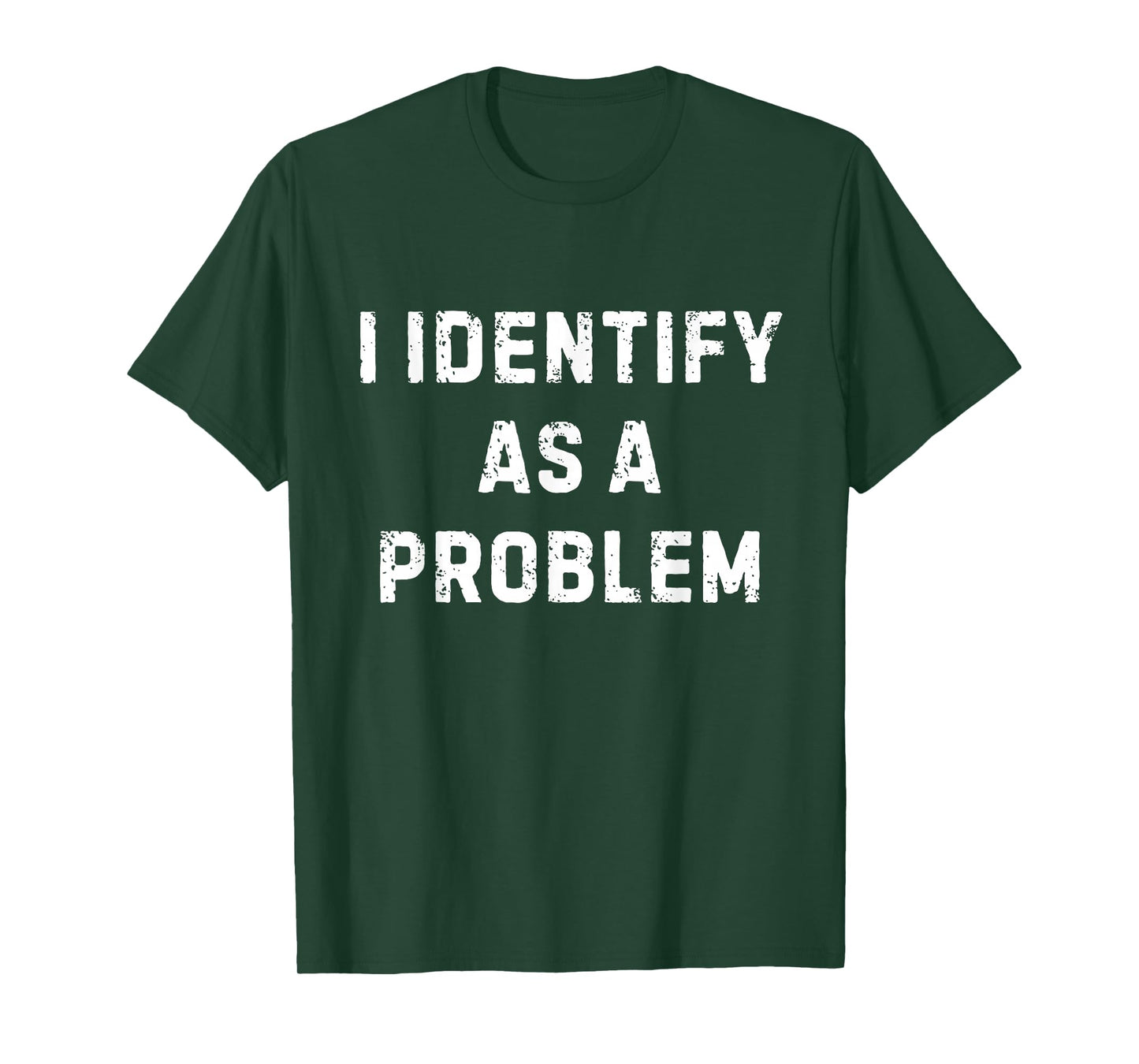 I Identify As A Problem Funny Sarcastic Humour Saying T-Shirt