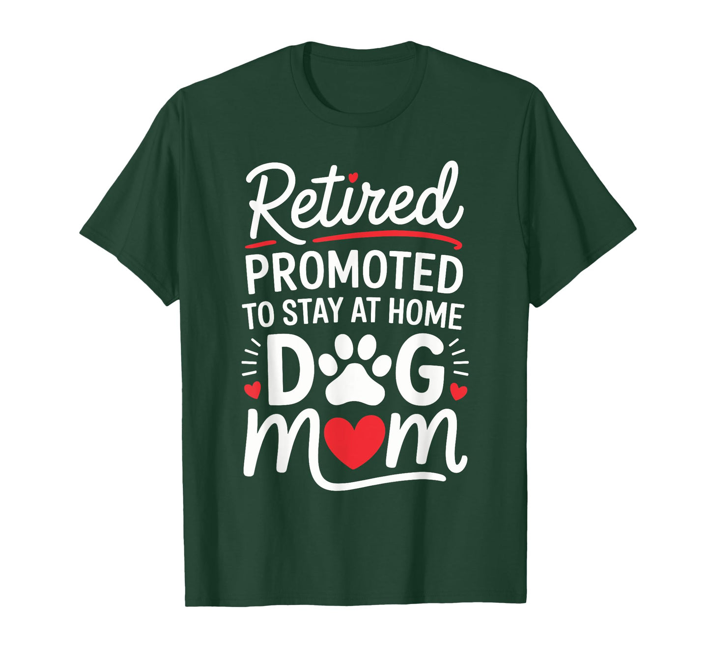 Retired Promoted to Stay at Home Dog Mom Funny Saying Men Women Kids T-Shirt