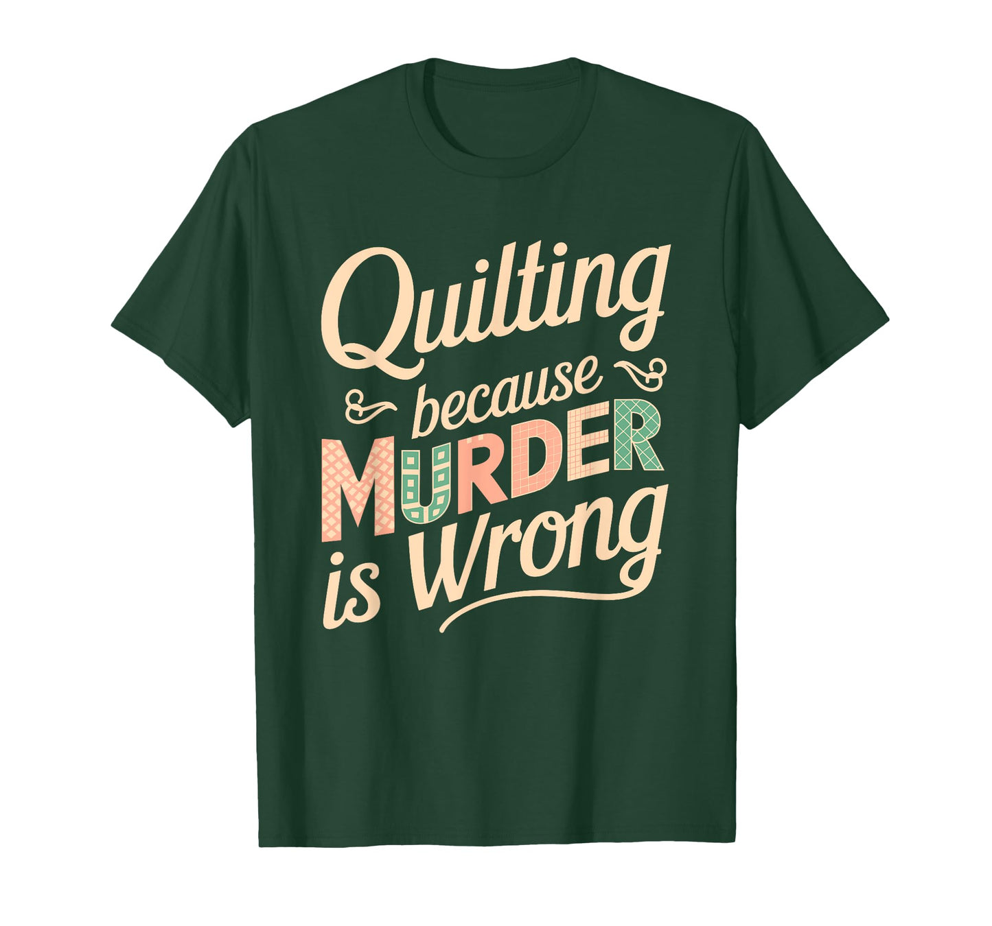 Quilting Because Murder Is Wrong Fun T-Shirt