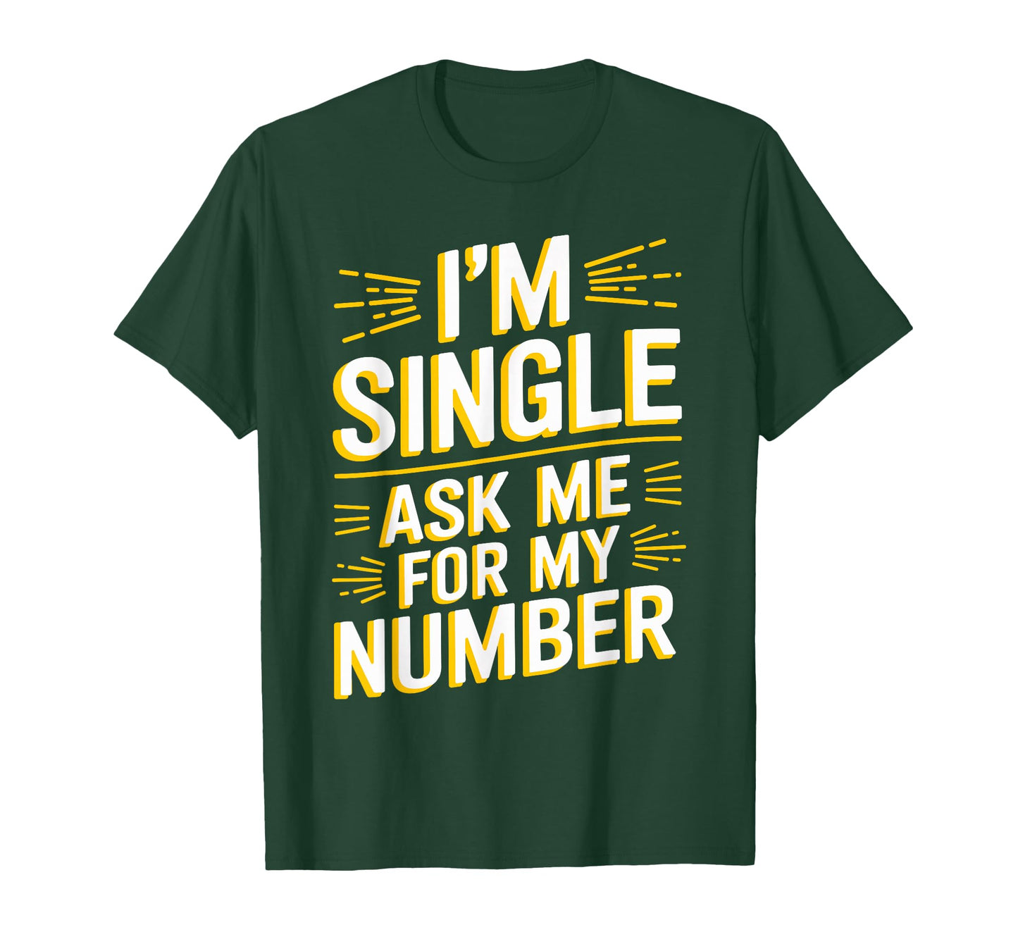 I'm Single Ask Me For My Number T Shirt Funny Single T-Shirt