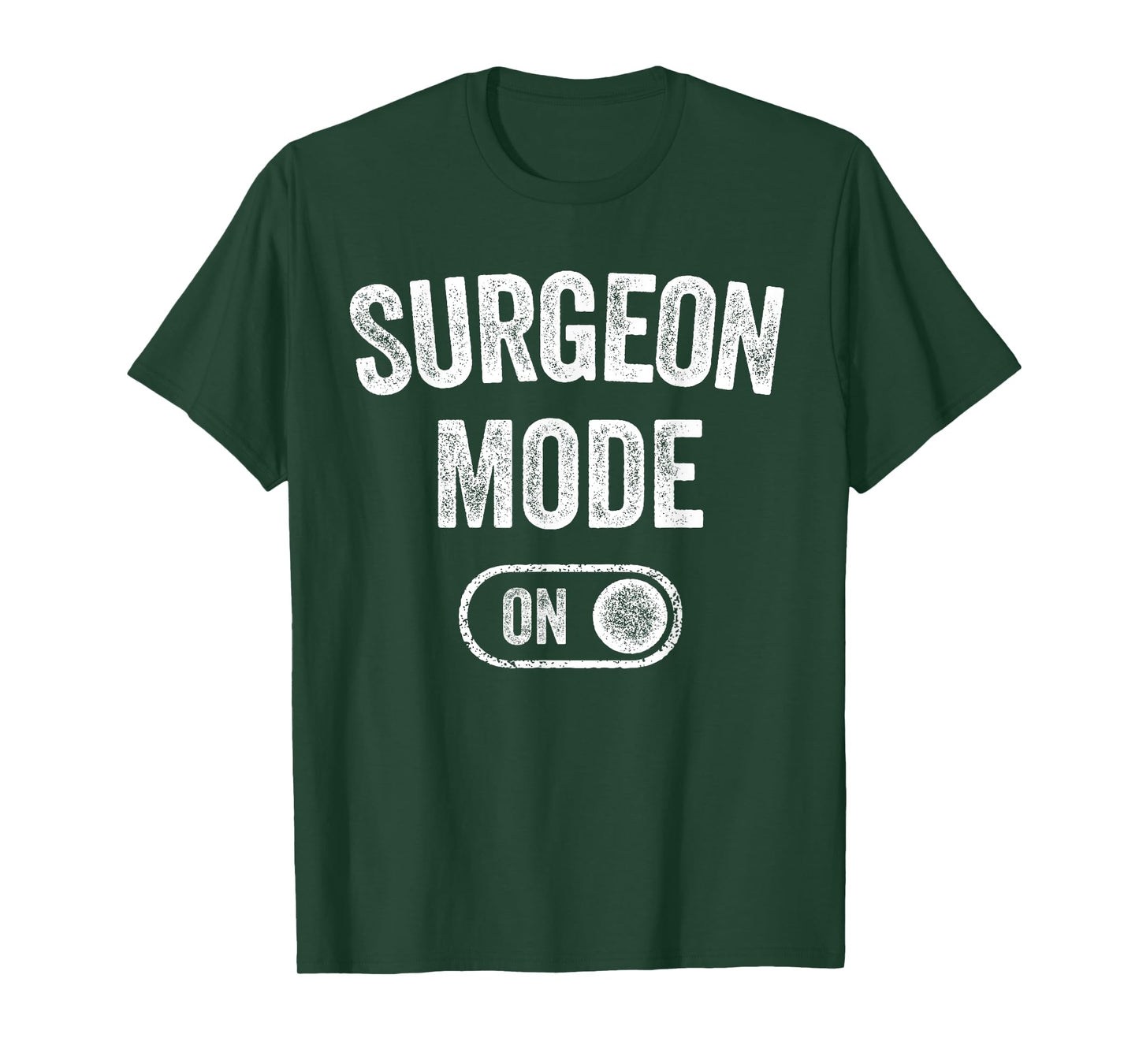 Surgeon Mode On Funny Medical Professional Gift Doctor T-Shirt