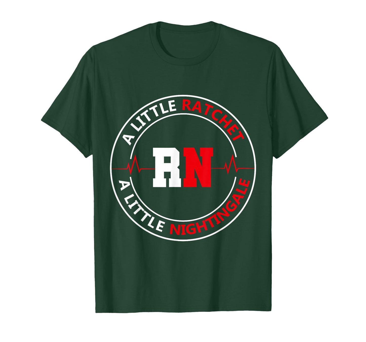 A Little Ratchet A Little Nightengale, RN Nurse T-Shirt