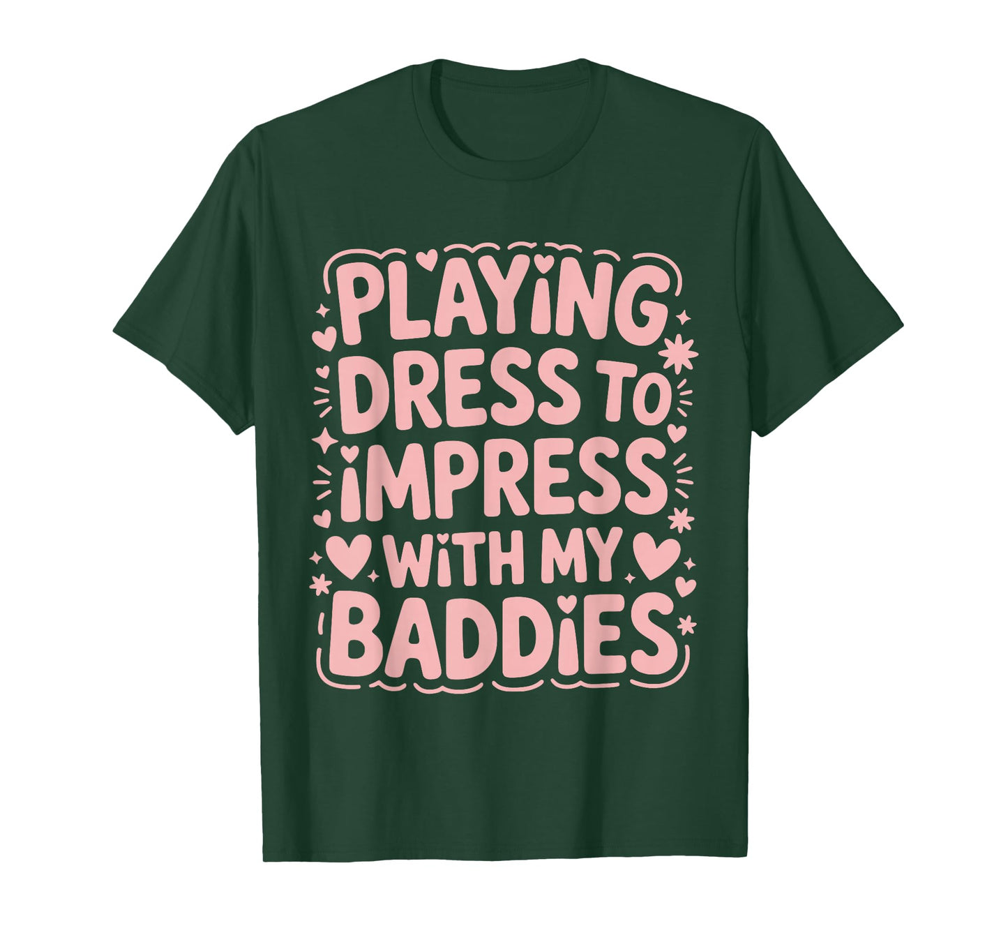Playing Dress to Impress with My Baddies Meme Saying T-Shirt