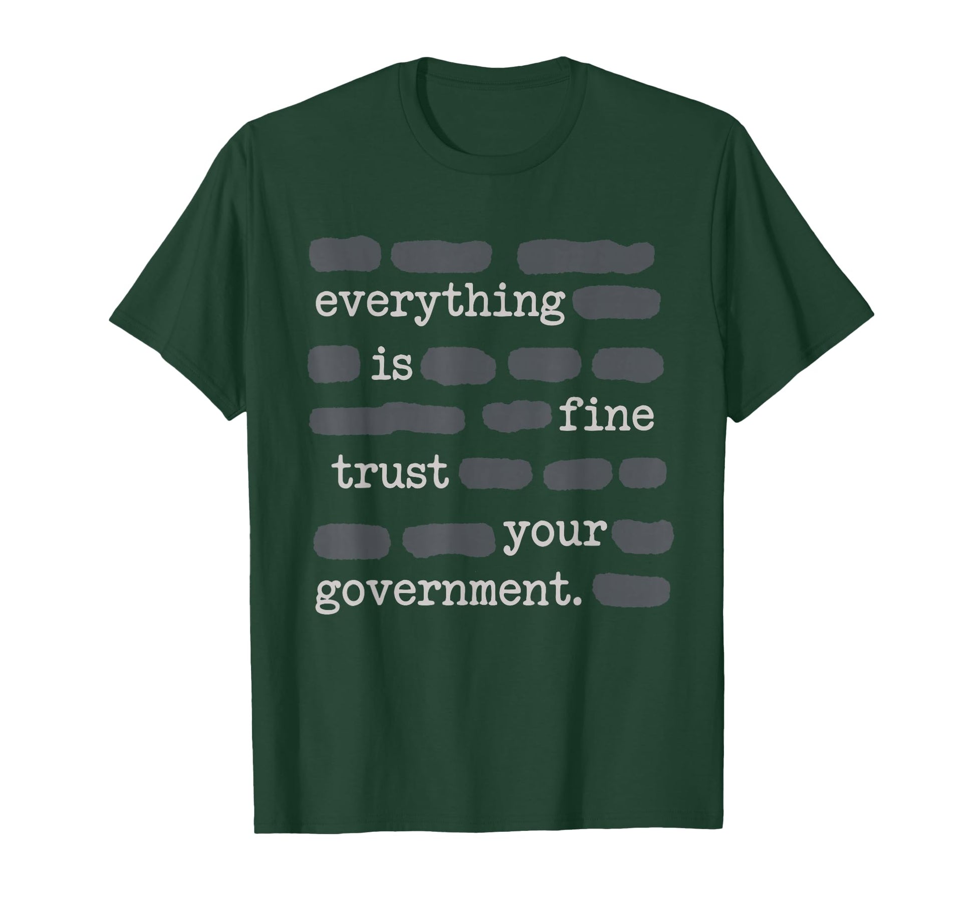Everything is Fine Trust Your Government Funny Sayings T-Shirt - T-Shirt | Forest
