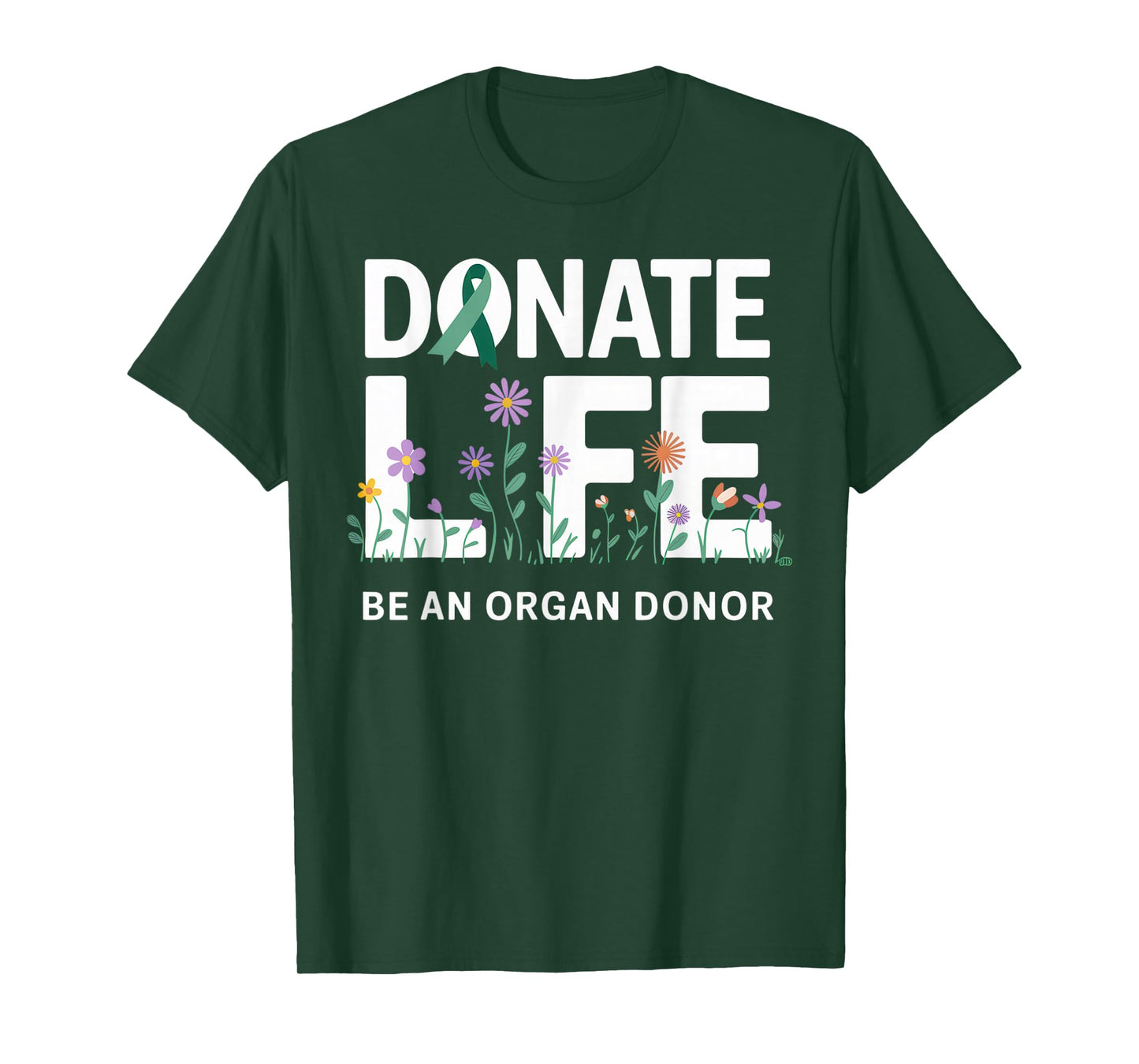 Donate Life Be An Organ Donor Message Donation Awareness T-Shirt