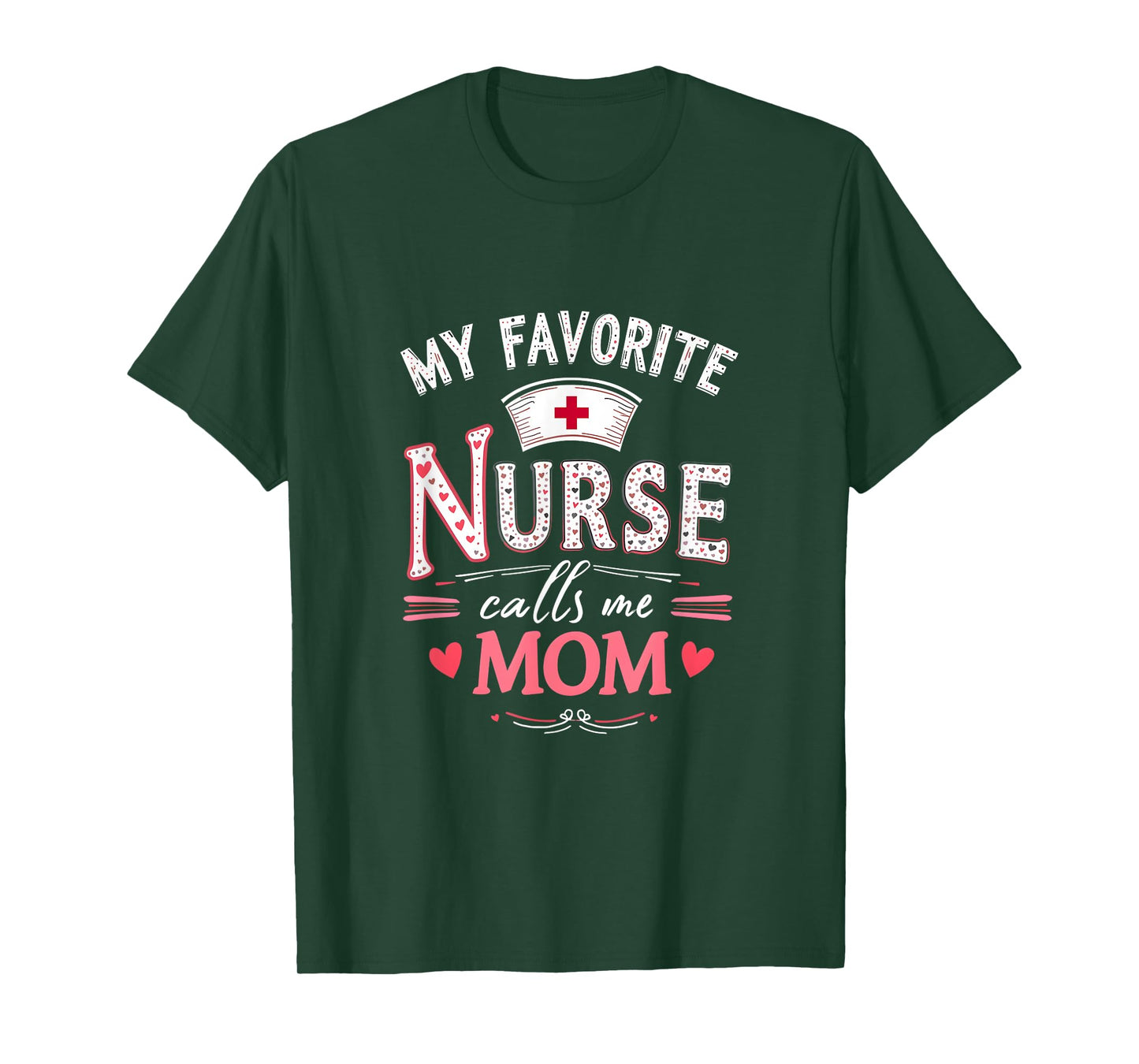 My Favorite Nurse Calls Me Mom - Nurse Mother day T-Shirt