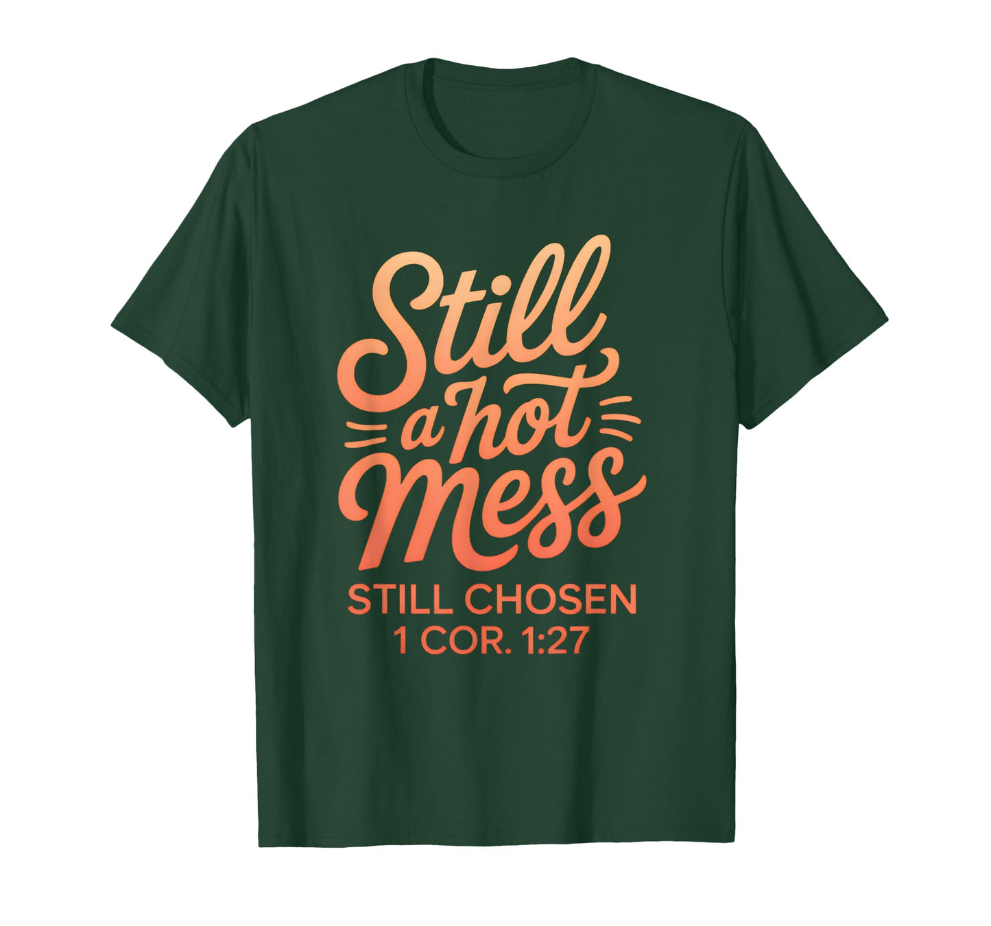 Still a Mess Still Chosen Inspirational Bible Verse T-Shirt