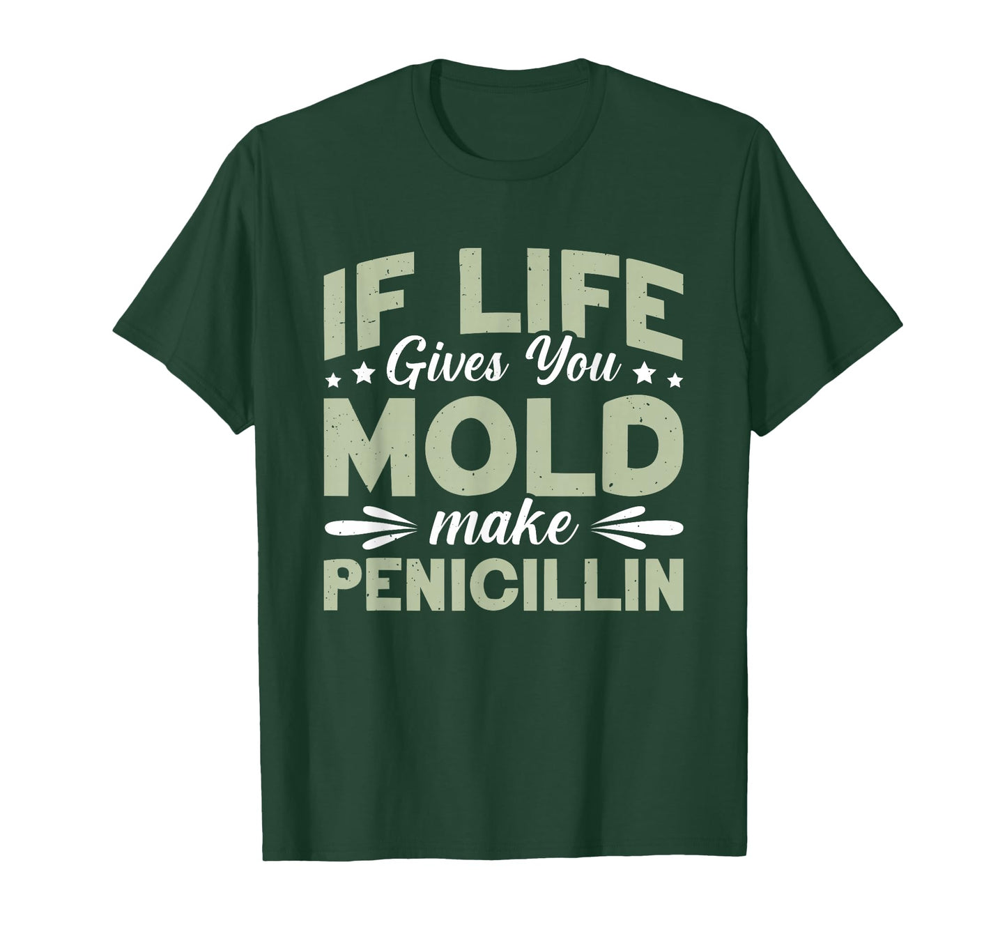 If Life Gives You Mold Make Penicillin T-Shirt