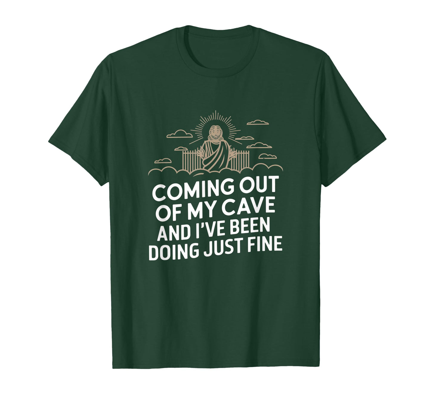 Jesus Coming Out Of My Cave And I've Been Doing Just Fine T-Shirt