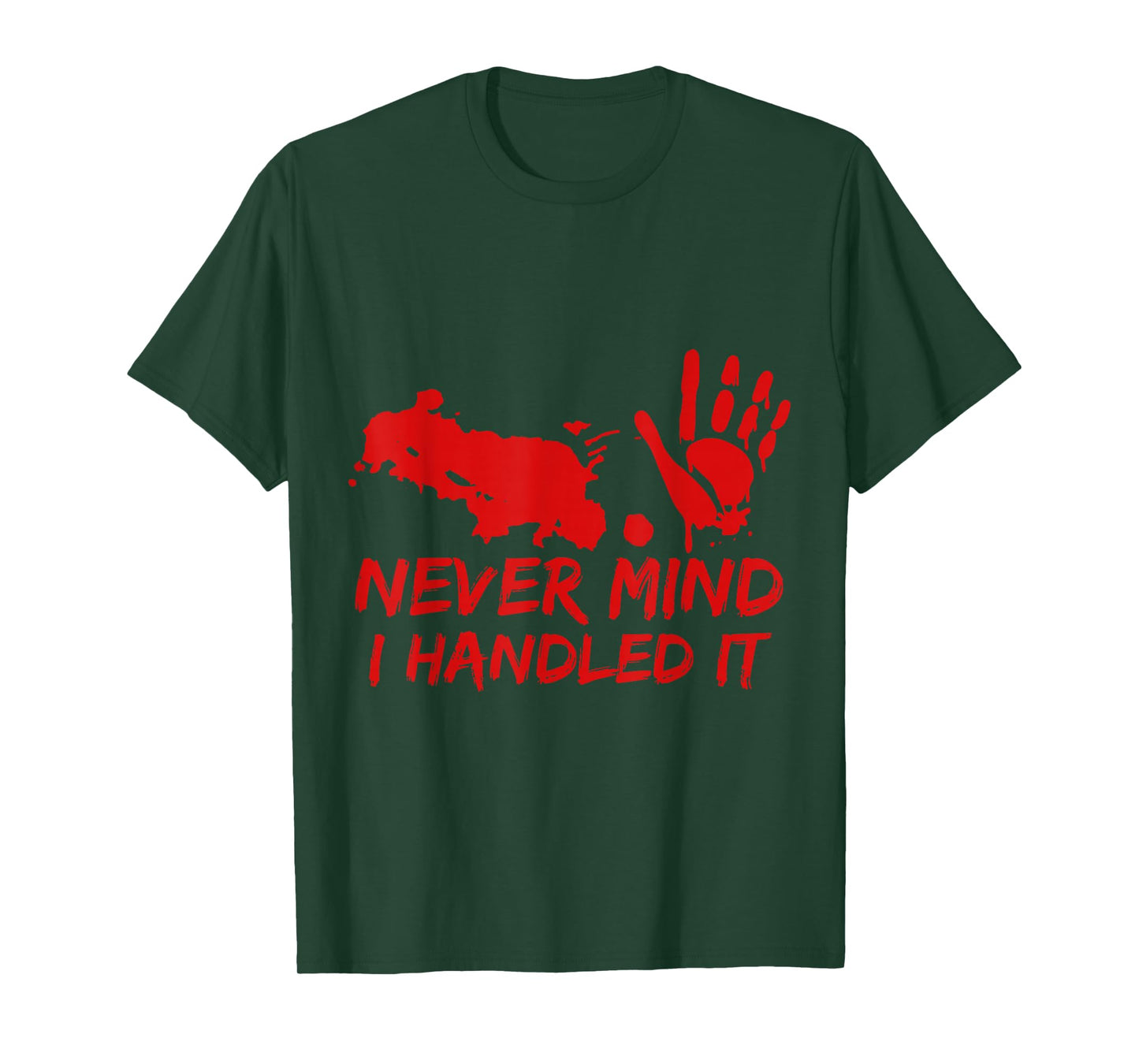 Never Mind I Handled It Bloody Halloween Tee T-Shirt