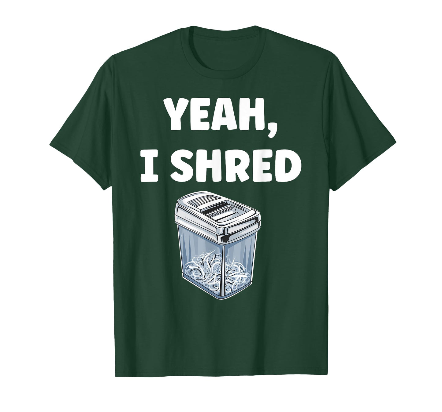 Yeah, I Shred Funny Shredder Funny Office T-Shirt