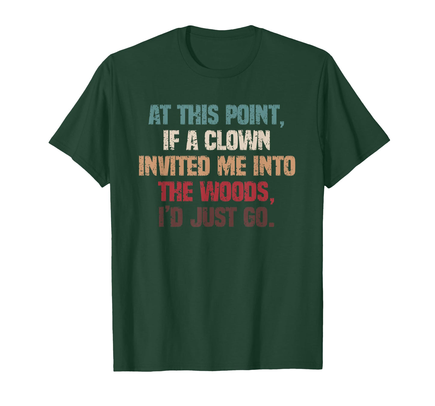 Funny Dark Humor If A Clown Invited Me Into The Woods T-Shirt