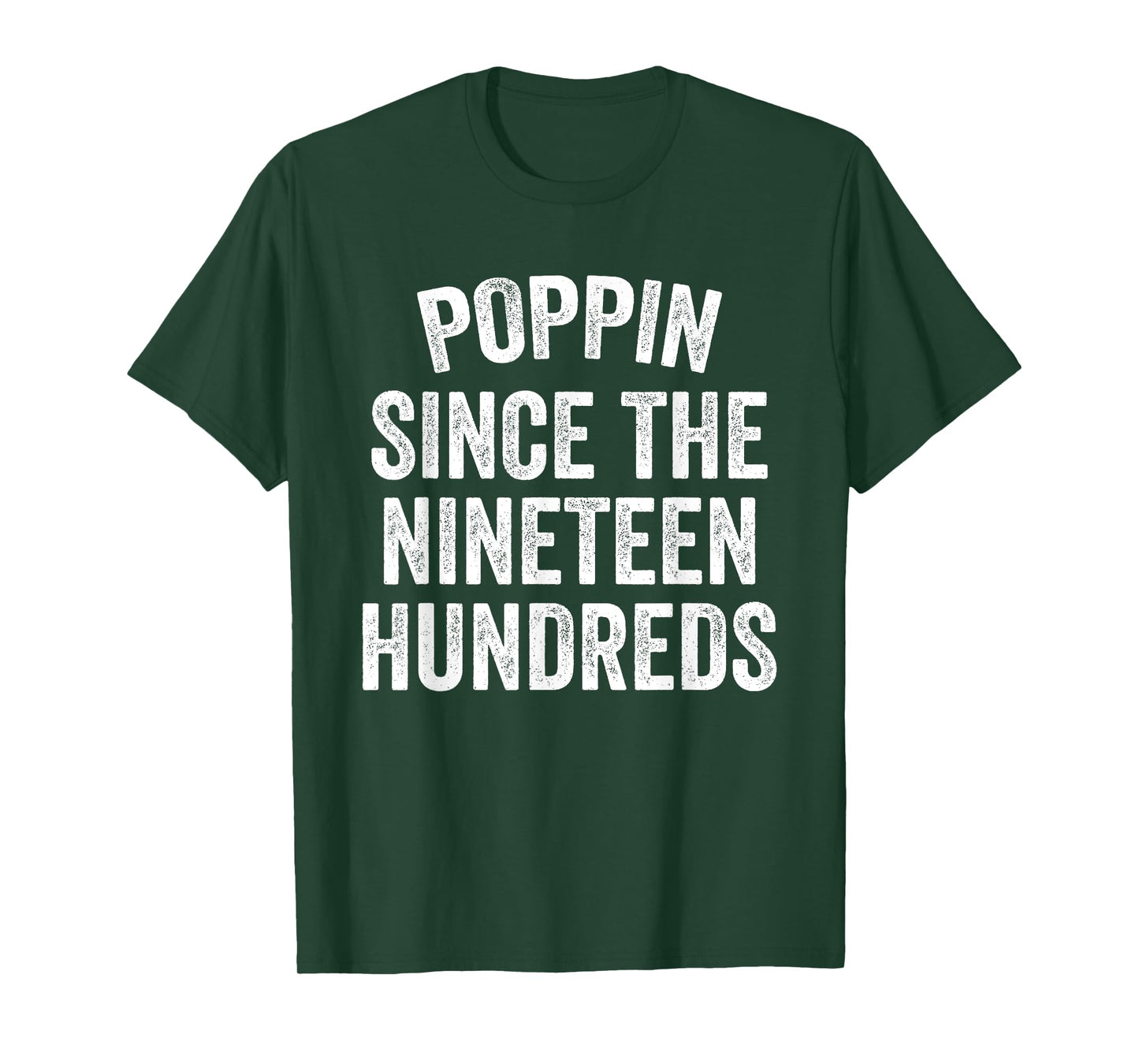 Poppin Since The Nineteen Hundreds Funny Saying T-Shirt