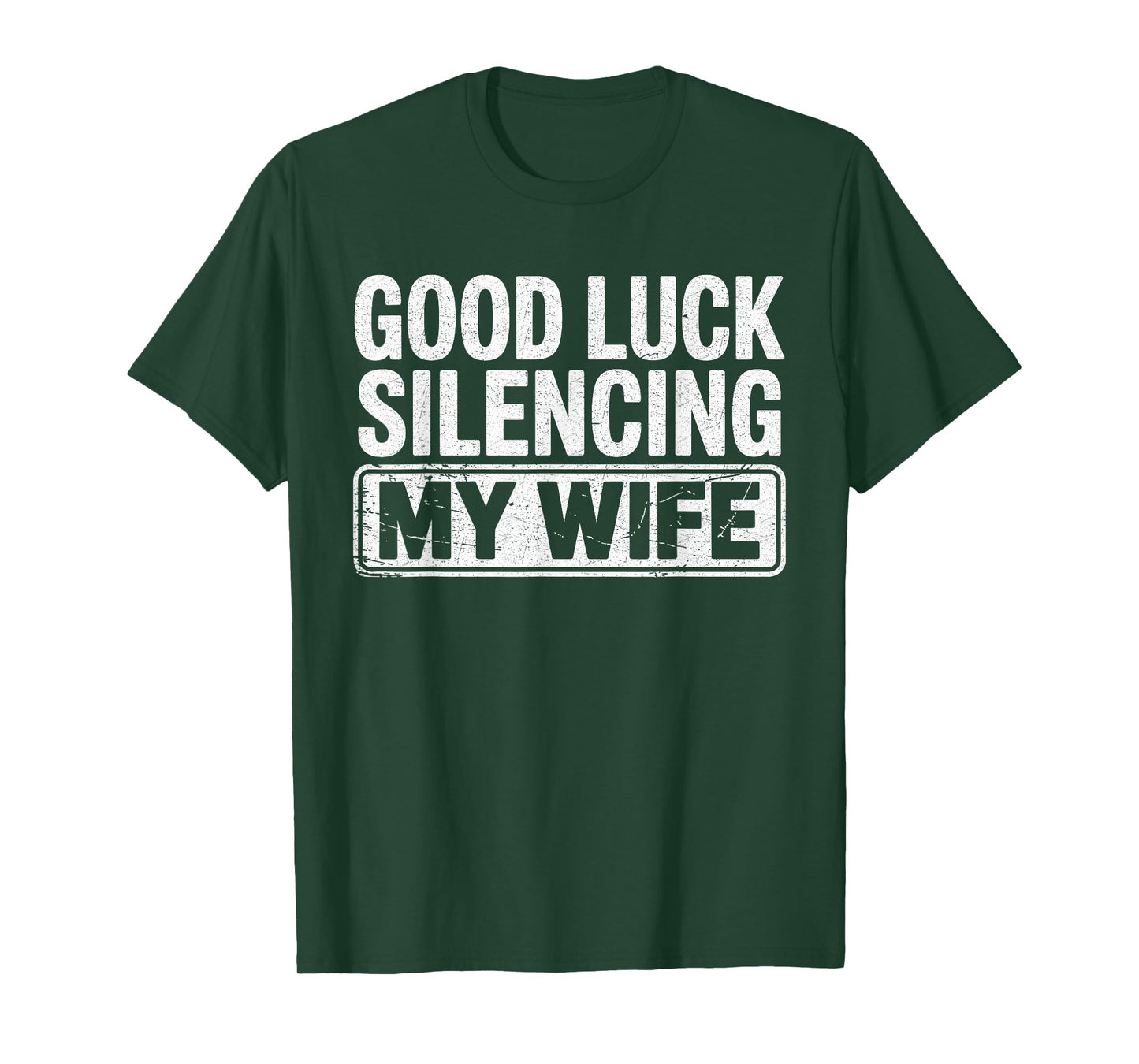 Good Luck Silencing My Wife Funny Marriage Humor T-Shirt