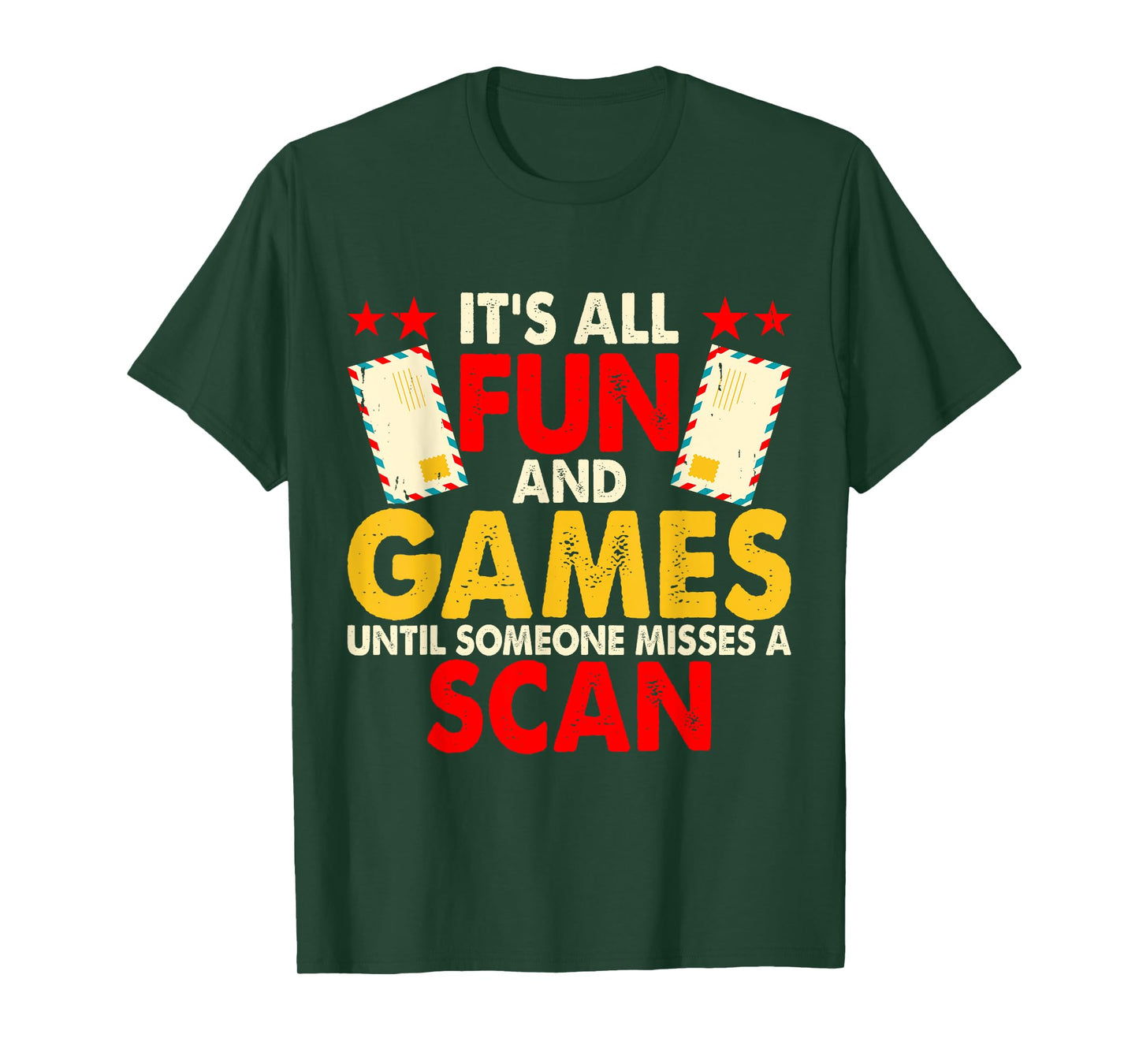 It's All Fun And Games Until Someone Misses A Scan T-Shirt
