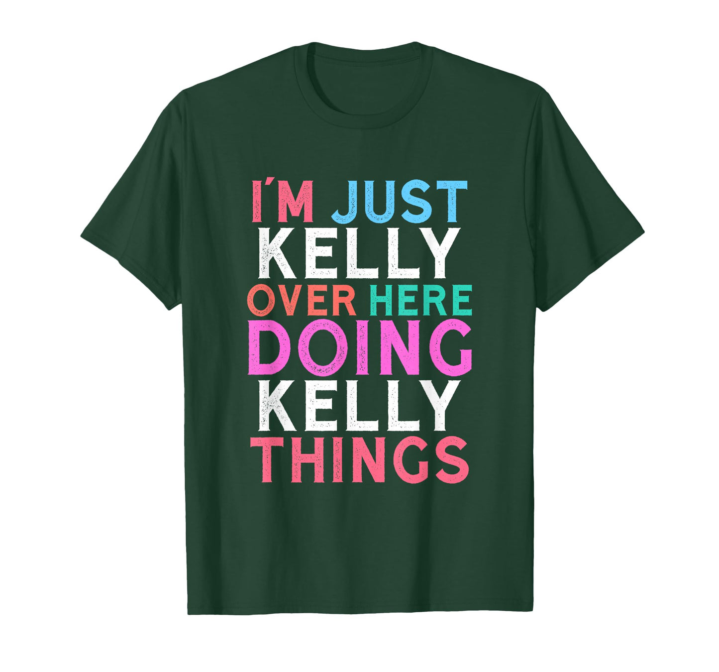 I'm Just Kelly Over Here Doing Kelly Things Name T-Shirt