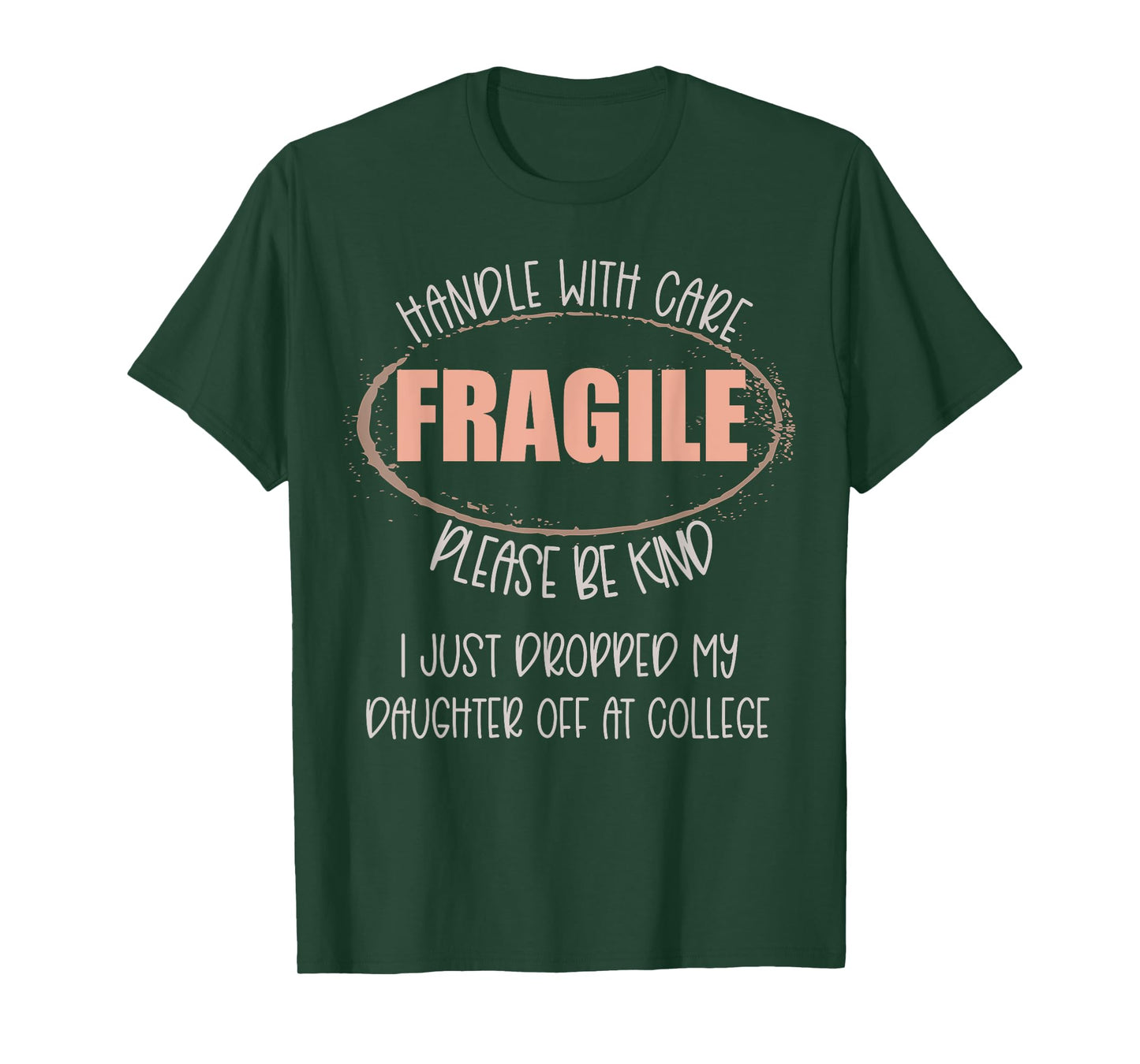Handle With Care I Just Dropped My Daughter Off At College T-Shirt