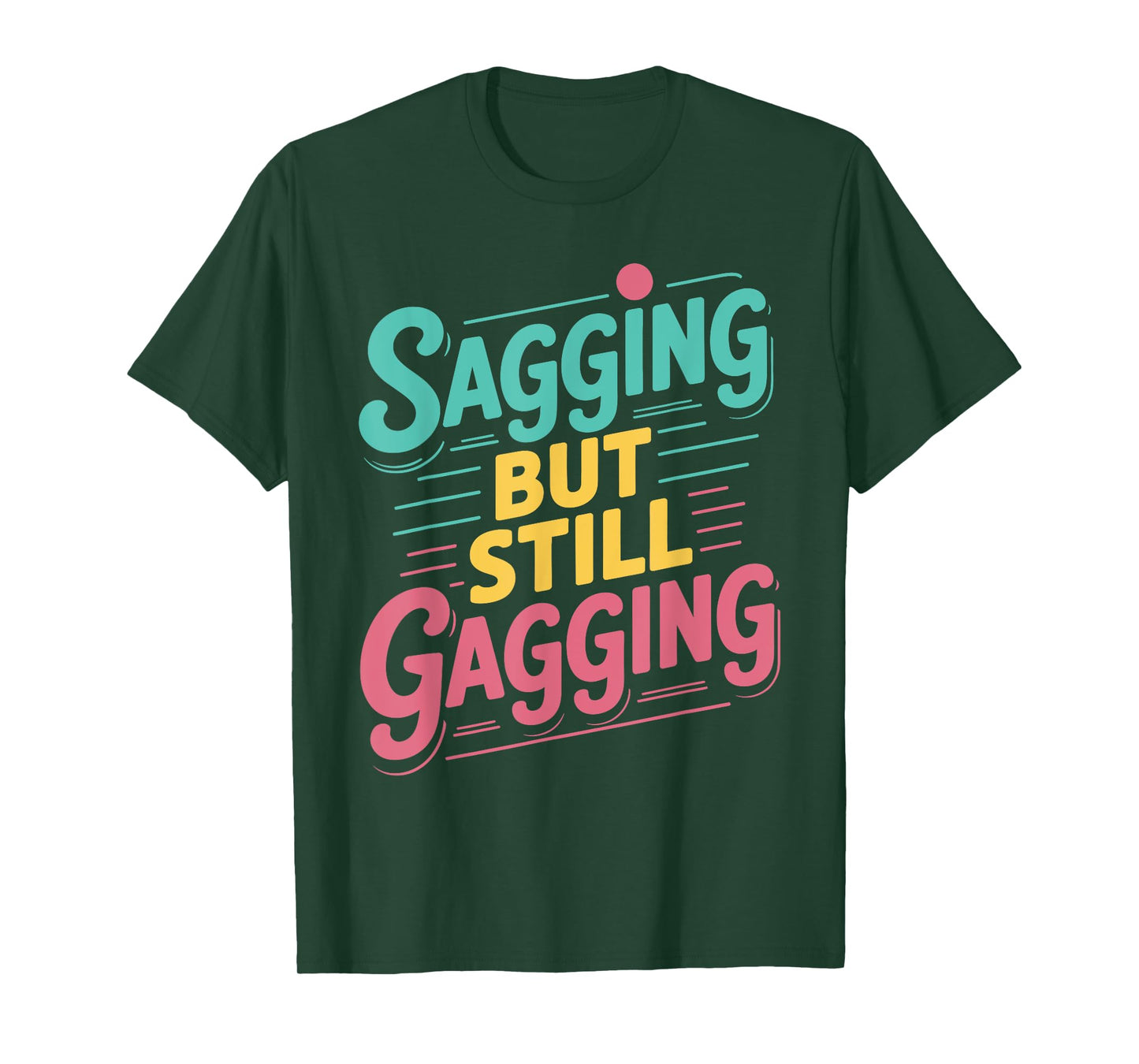 Sagging But Still Gagging Vintage Funny Gag Humor Meme T-Shirt