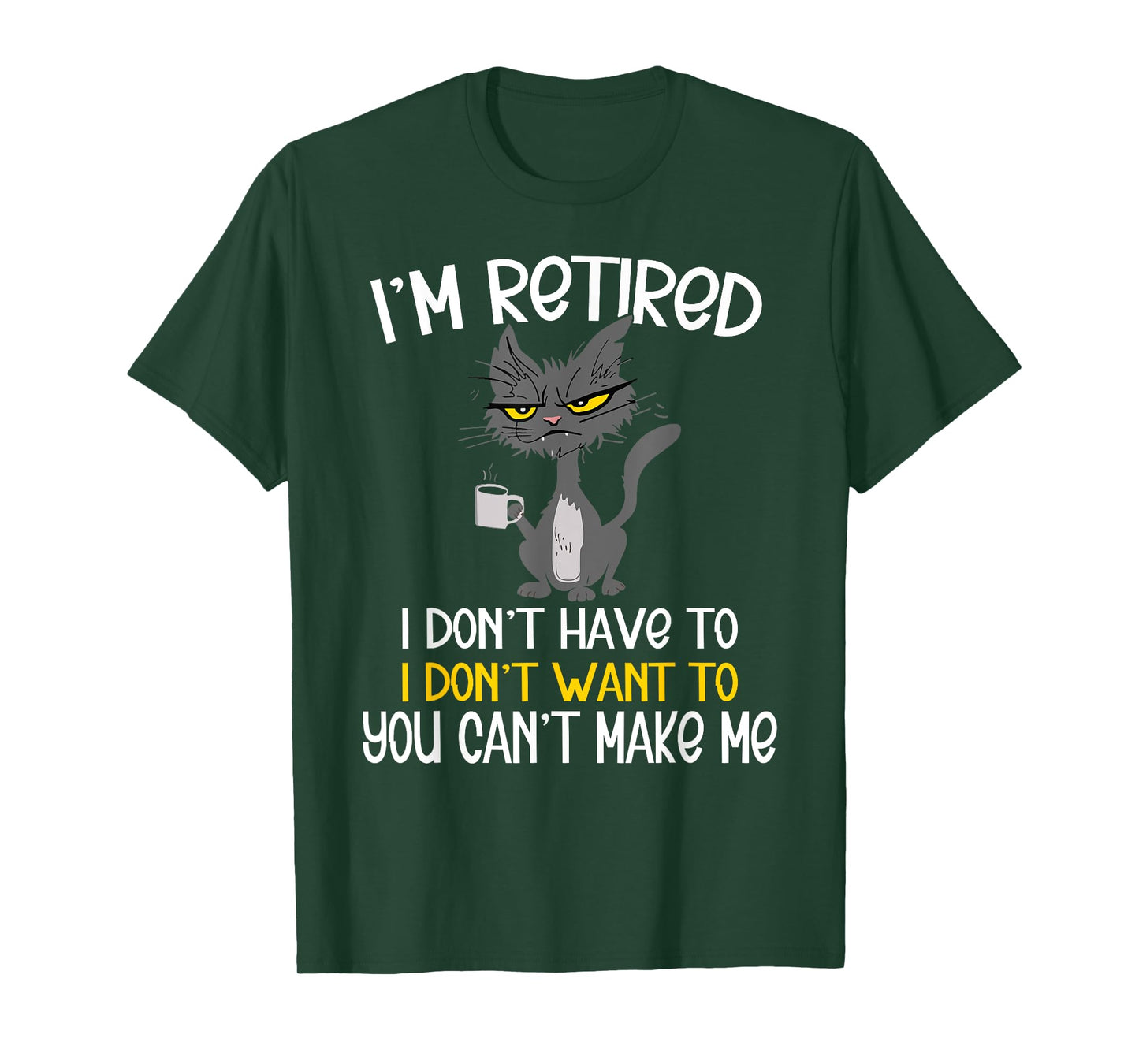 I'm Retired I Don't Have To I Don't Want To Cat T-Shirt