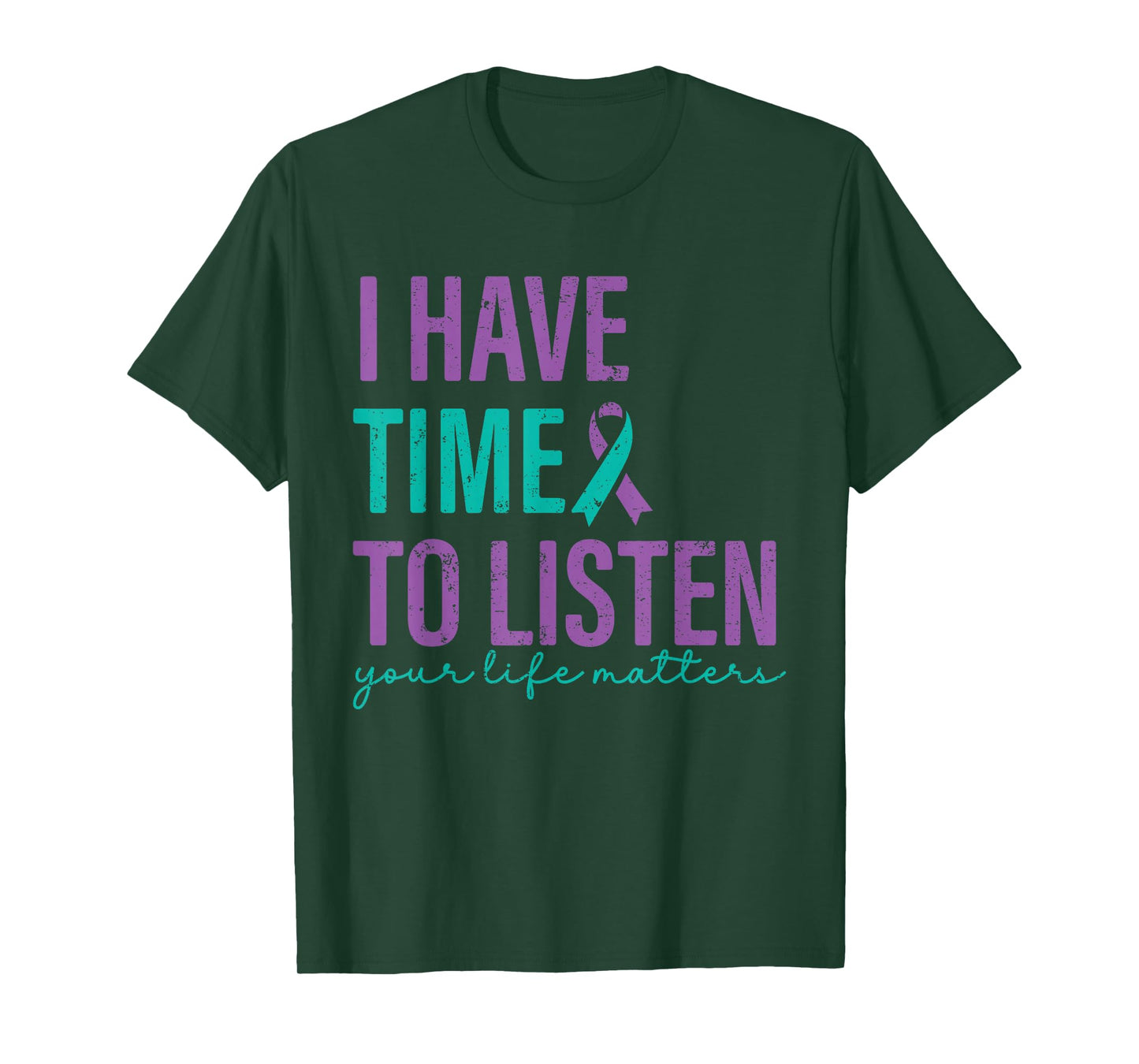 I Have Time to Listen Your Life Matters Suicide Prevention T-Shirt