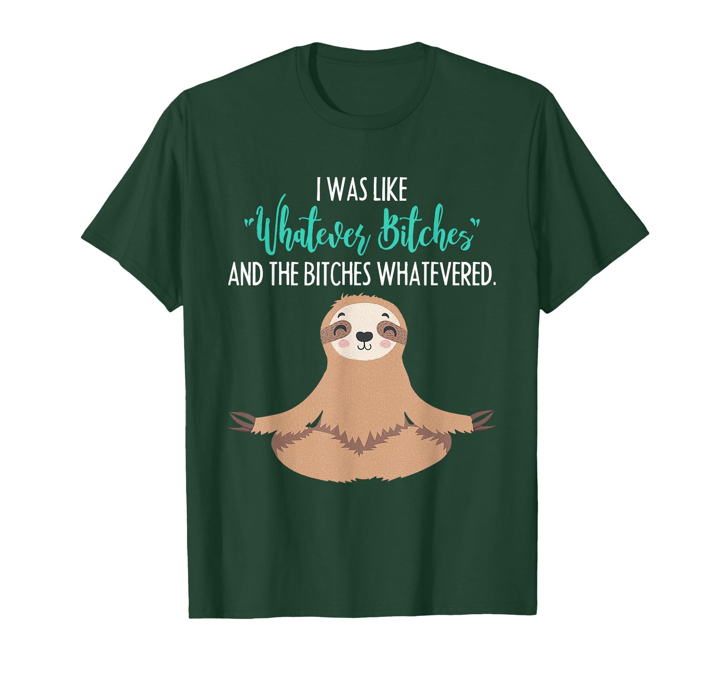 I Was Like Whatever Bitches Funny Sloth Animal T-Shirt