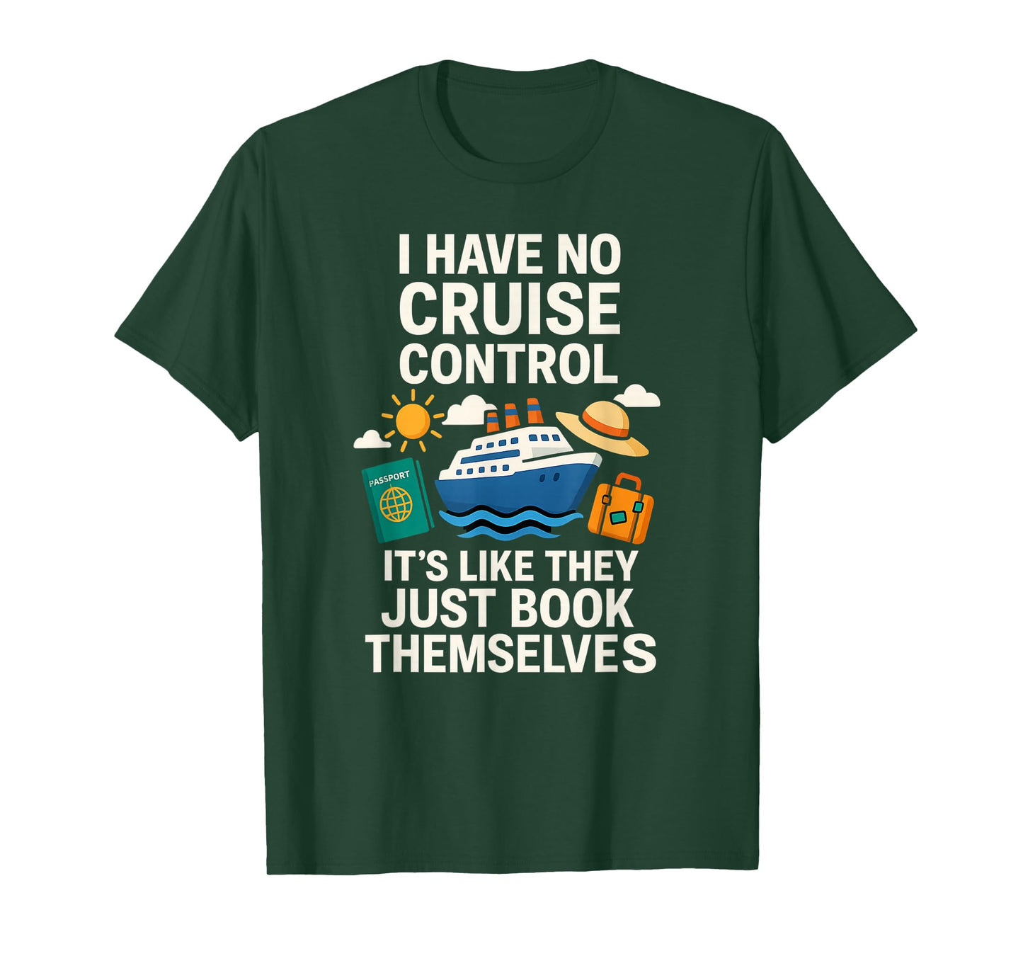 I Have No Cruise Control-It's Like They Book Themselves T-Shirt