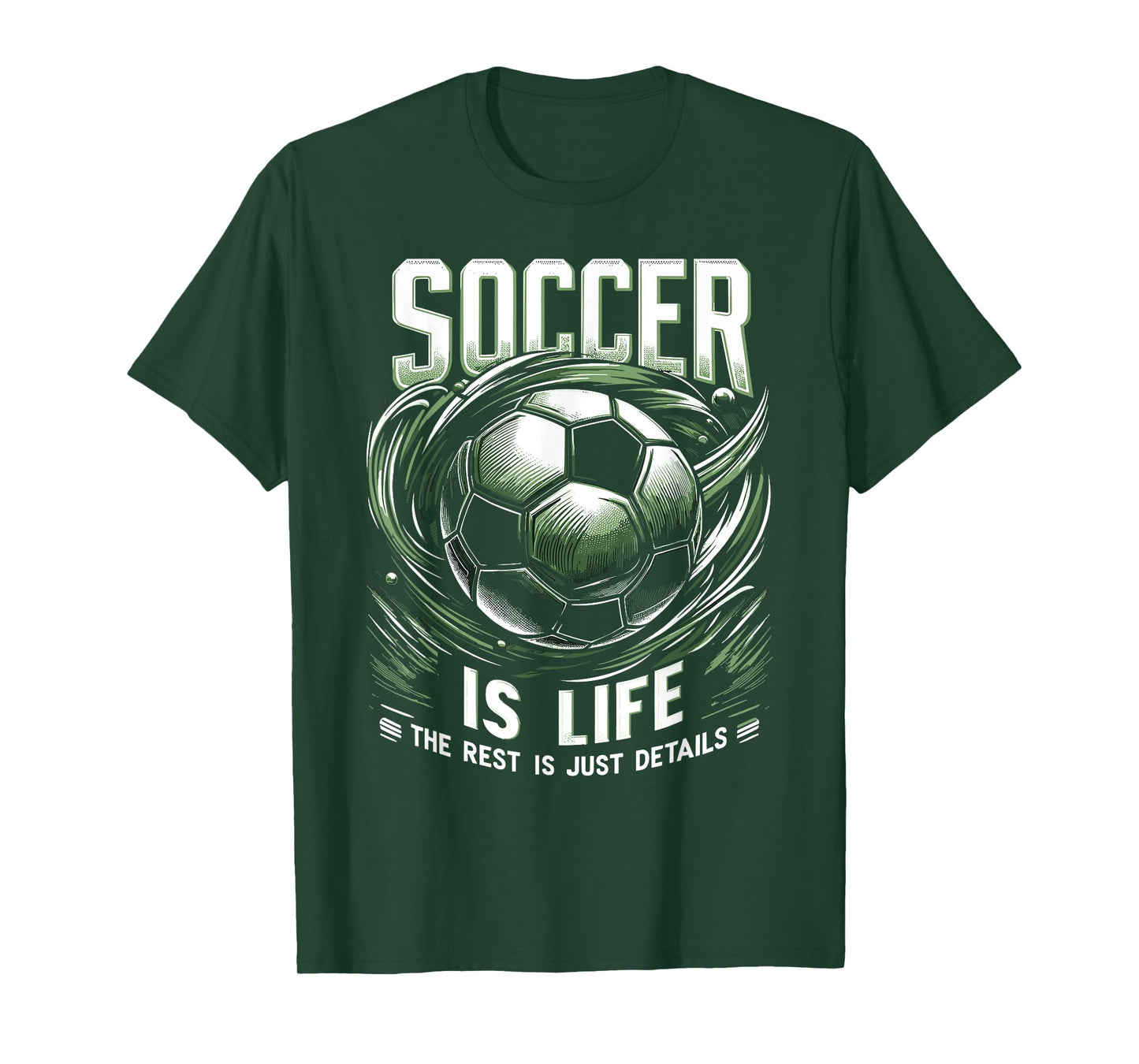 Soccer Is Life: The Rest Is Just Details T-Shirt