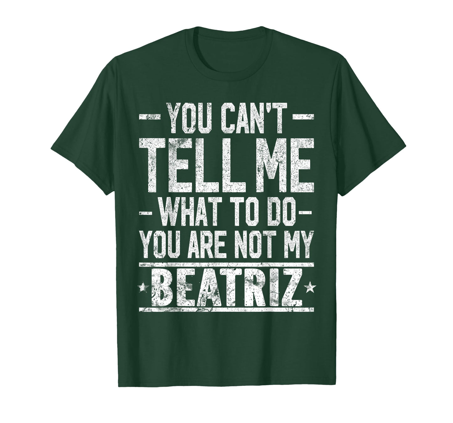 You Can't Tell Me What to Do You are Not My Beatriz T-Shirt