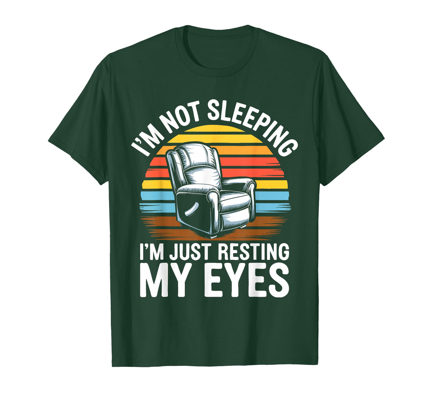 I'm Not Sleeping I'm Just Resting My Eyes Shirt Fathers Day T-Shirt